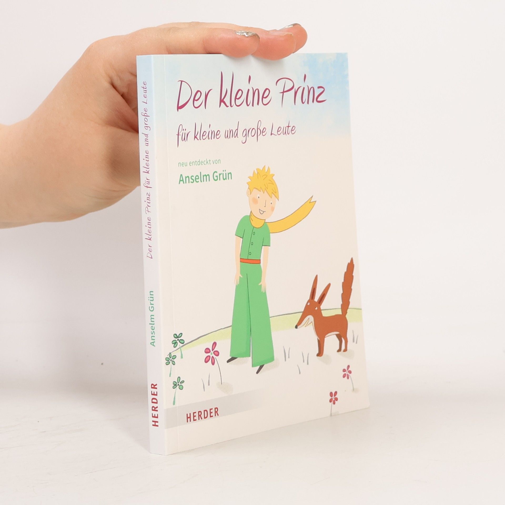 Antoine de Saint-Exupéry Der kleine Prinz für kleine und große Leute. Neu entdeckt von Anselm Grün