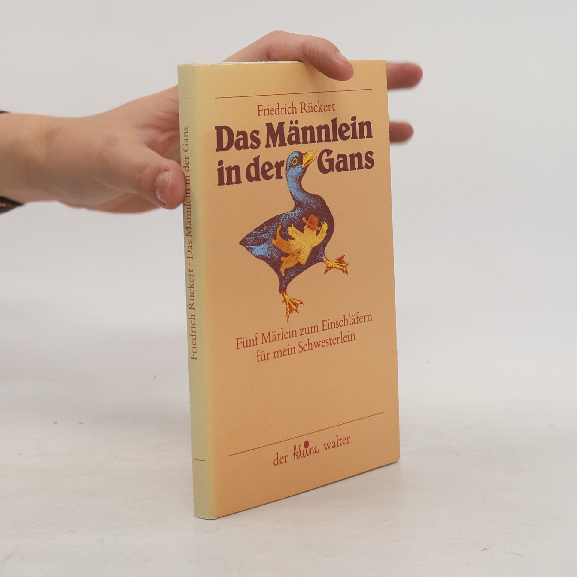 Das Männlein in der Gans. Fünf Märlein zum Einschläfern für mein Schwesterlein