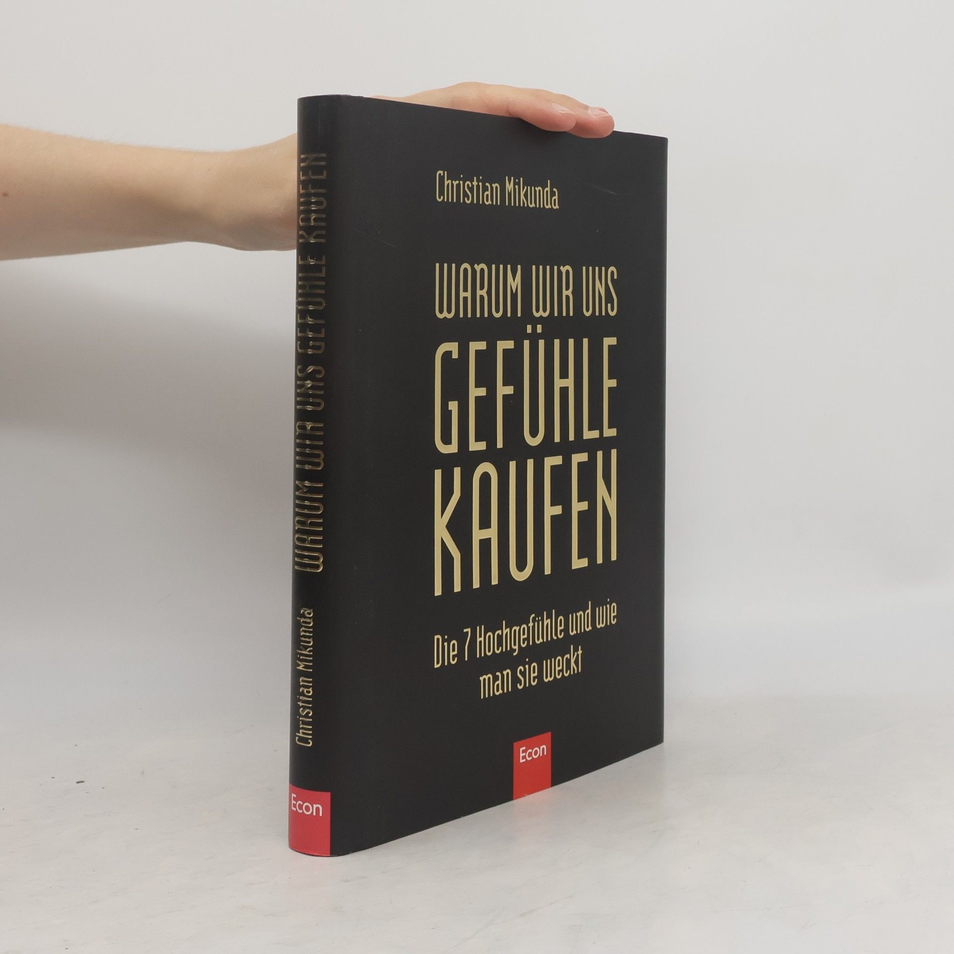 Christian Mikunda Warum wir uns Gefühle kaufen