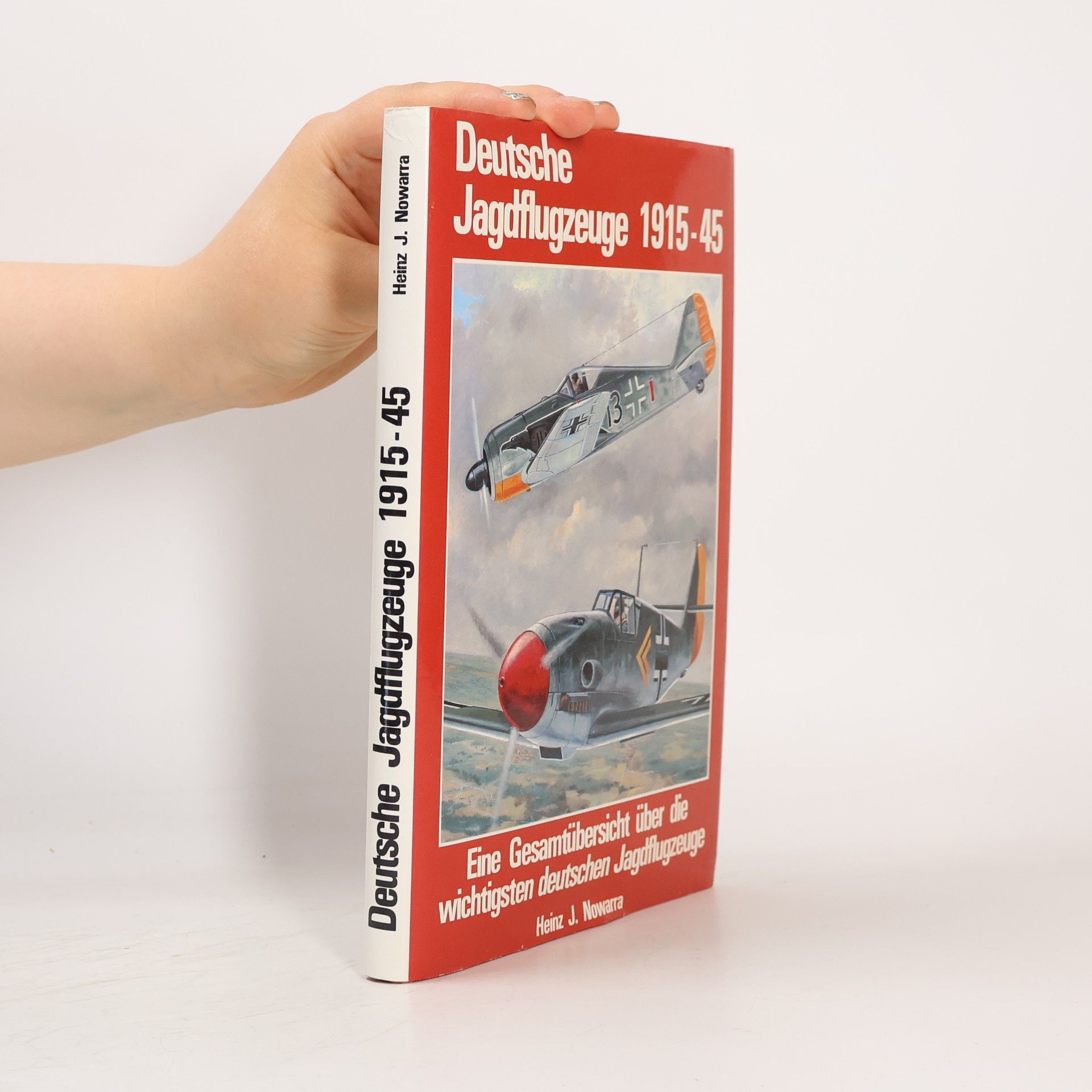 Heinz J. Nowarra Deutsche Jagdflugzeuge 1915 - 1945