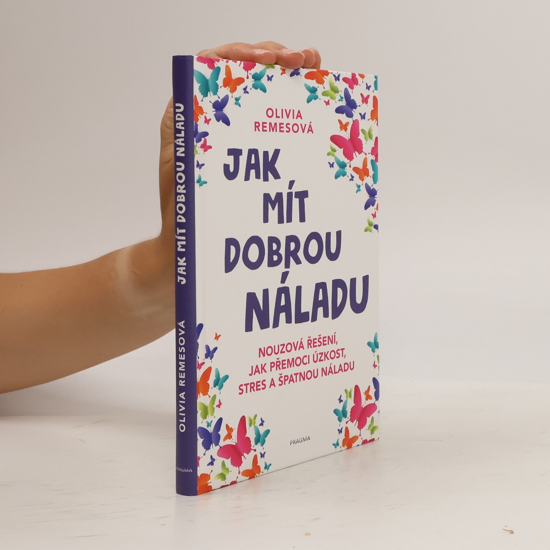 Jak mít dobrou náladu. Nouzová řešení, jak přemoci úzkost, stres a špatnou náladu