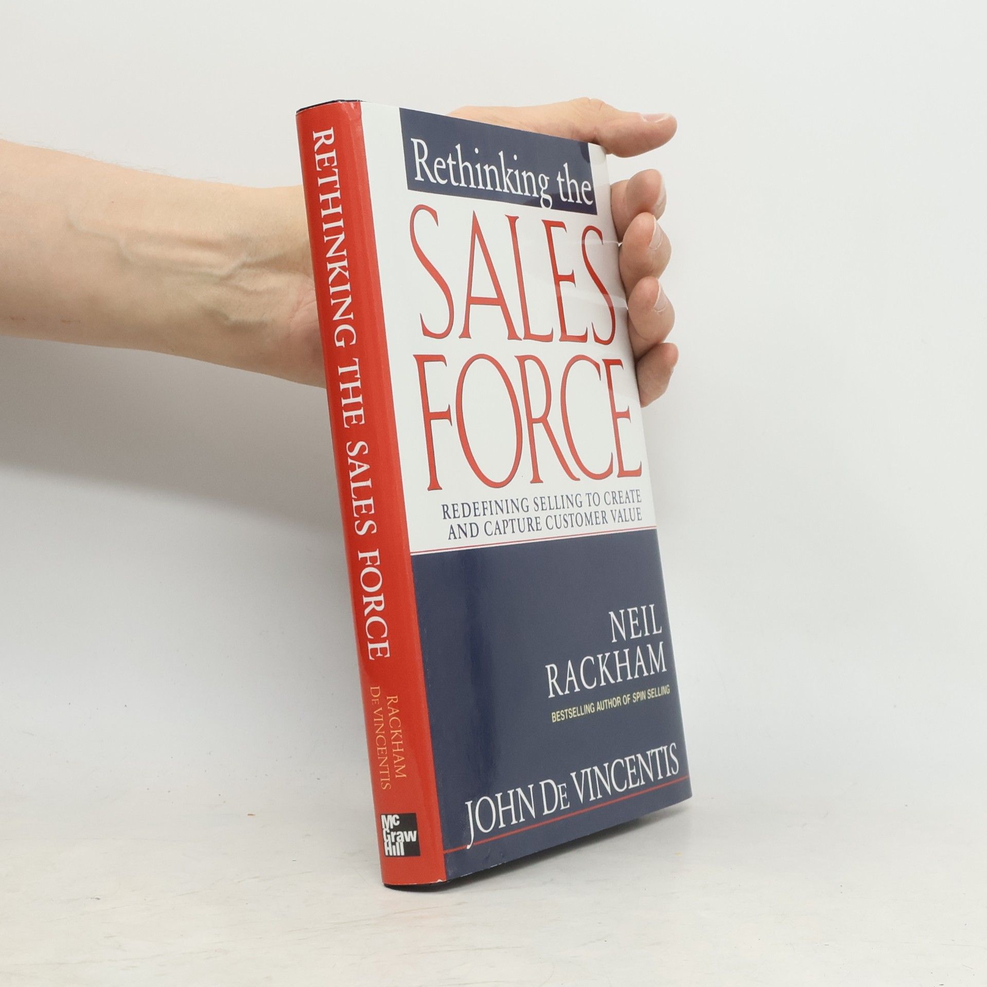 John DeVincentis Rethinking the Sales Force. Redefining Selling to Create and Capture Customer Value