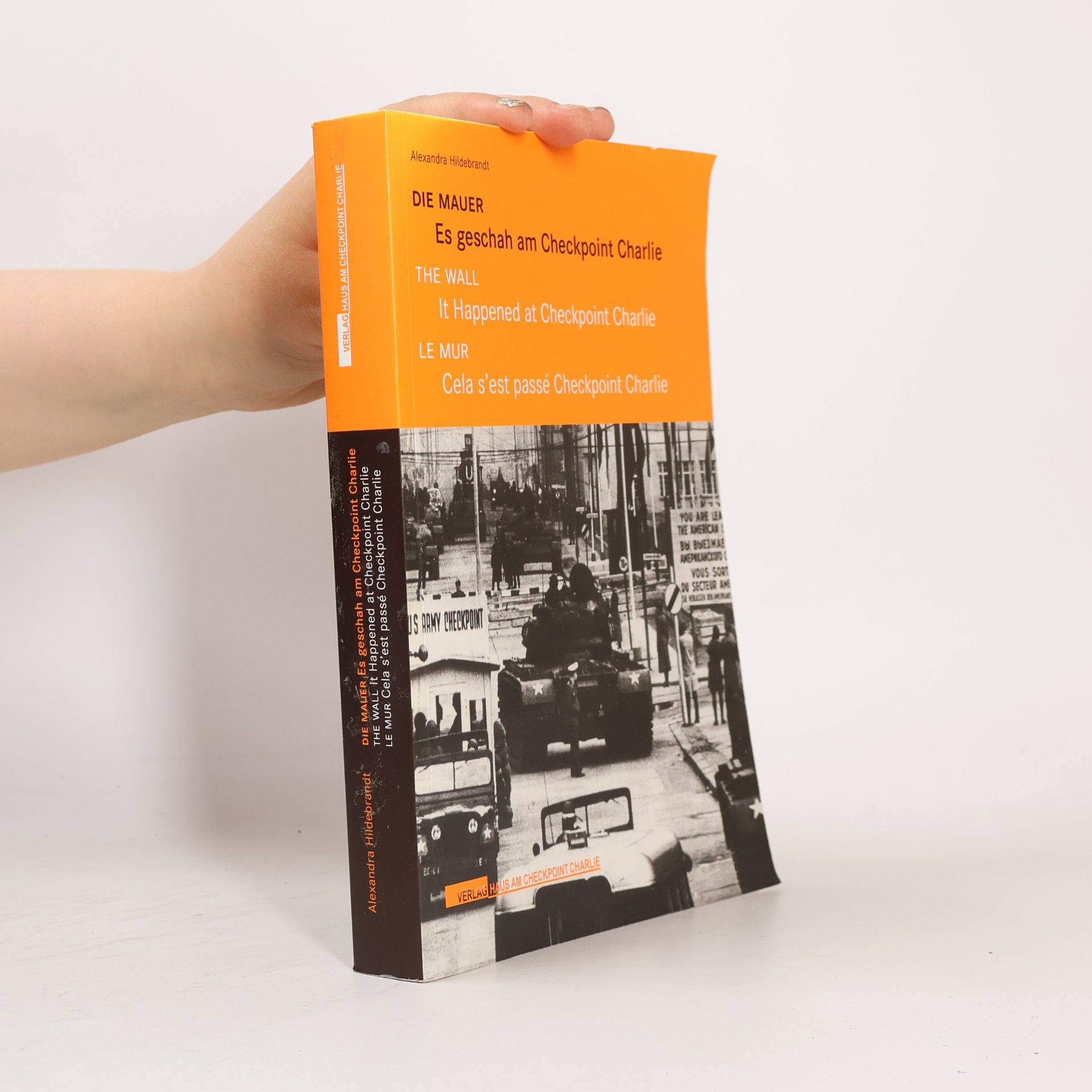 Alexandra Hildebrandt Es geschah am Checkpoint Charlie