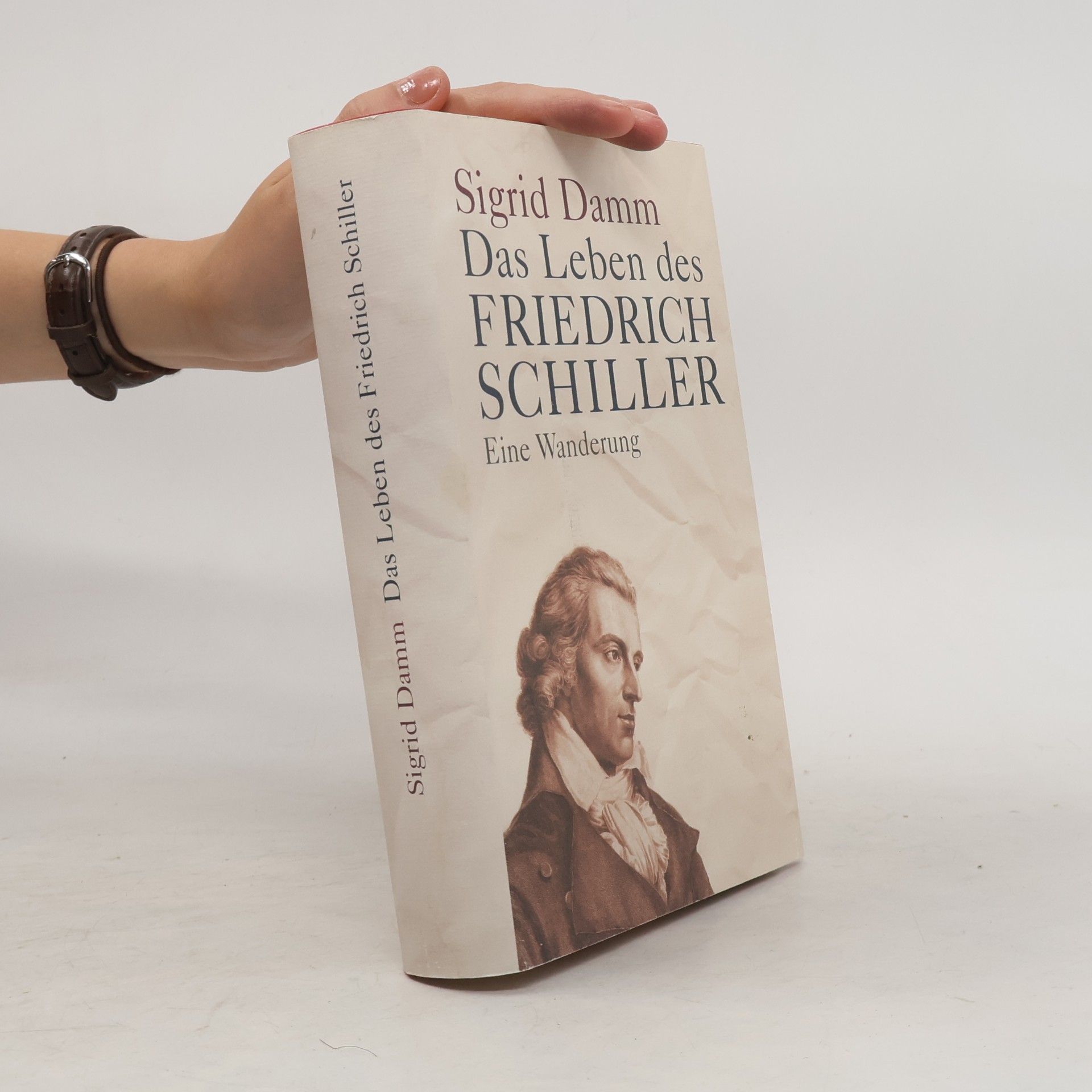 Sigrid Damm Das Leben des Friedrich Schiller