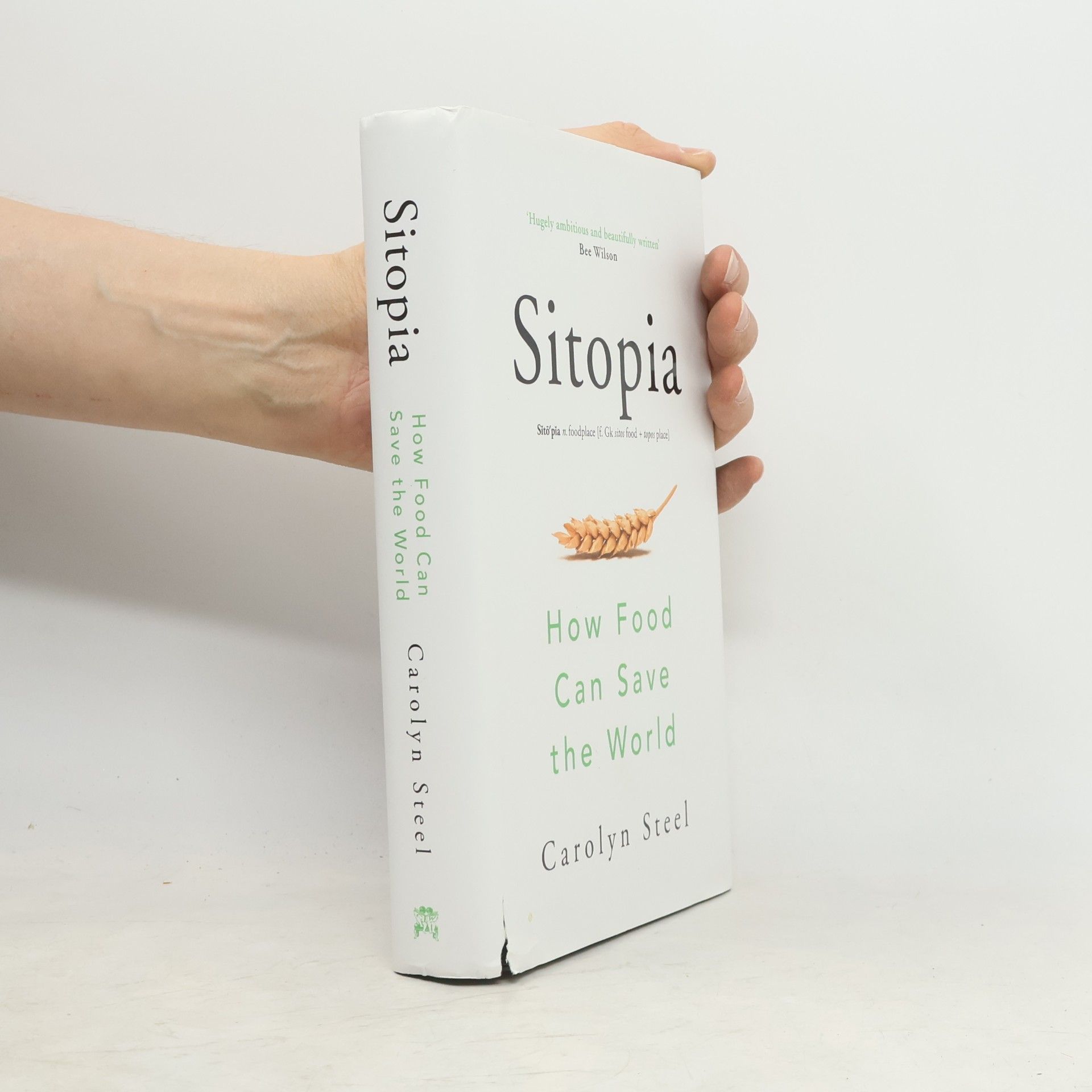 Carolyn Steel Sitopia. How food can save the world