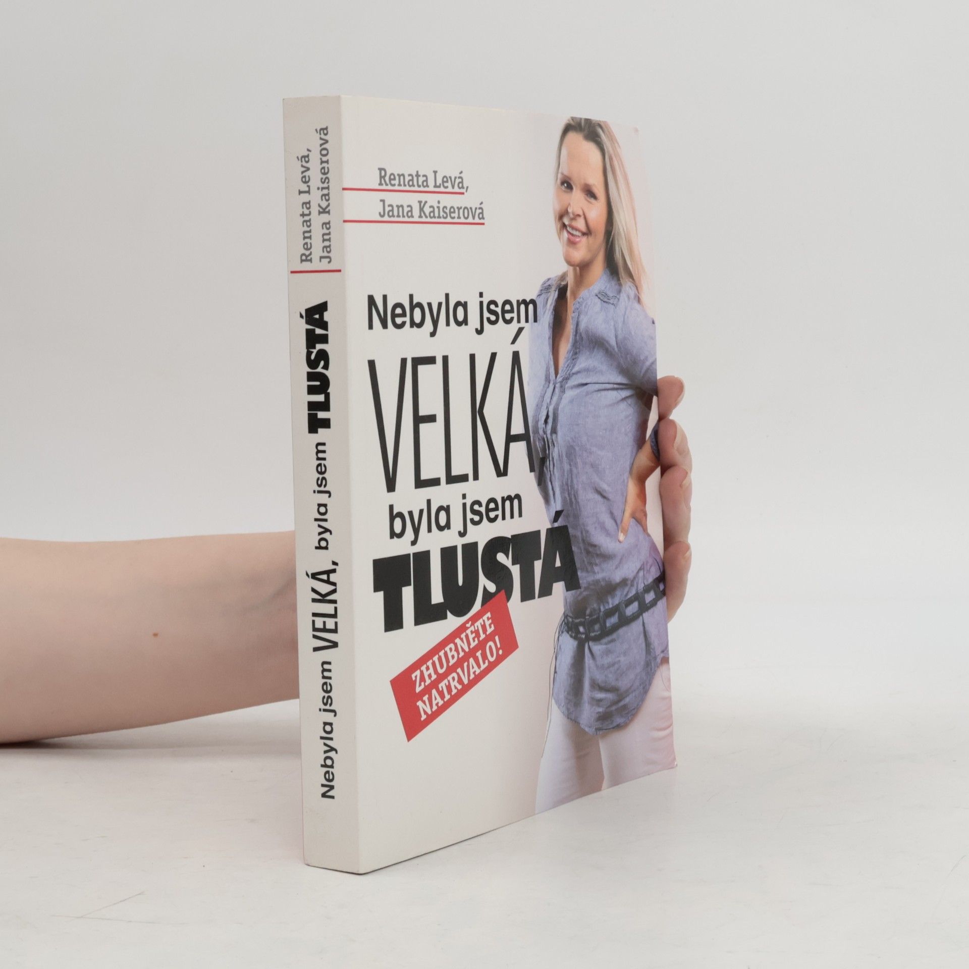 Renata Levá Nebyla jsem velká, byla jsem tlustá : zhubněte natrvalo!