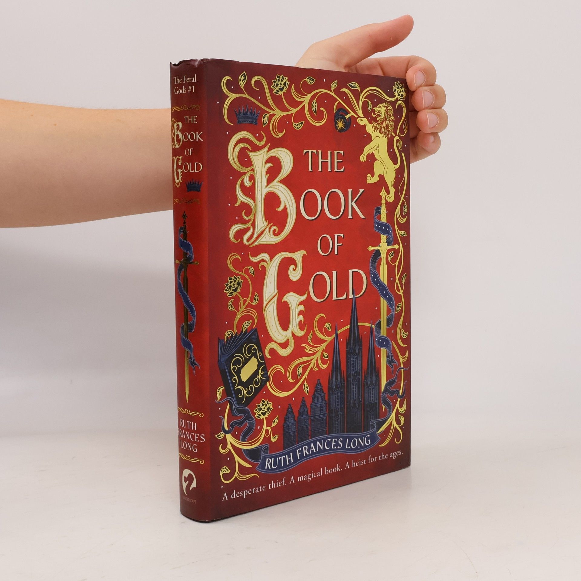 Ruth Frances Long The Feral Gods - 1: The Book of Gold