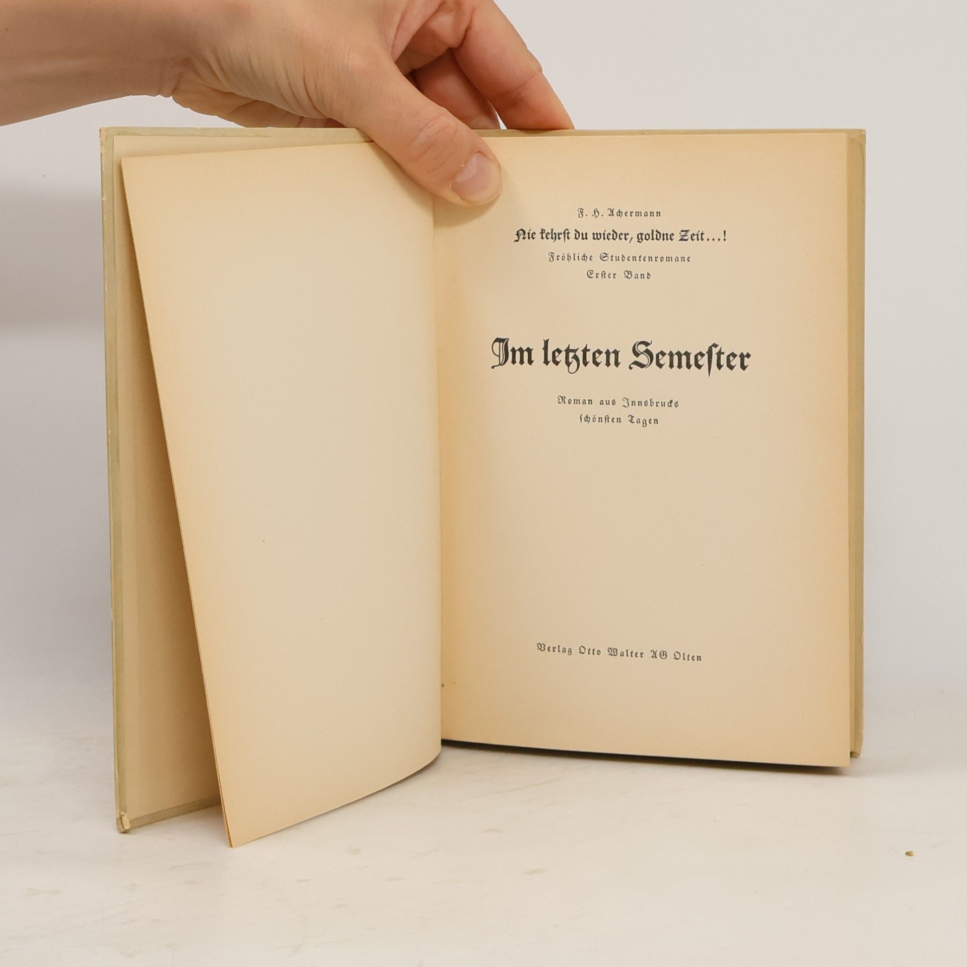 F. H. Achermann Goldene Zeit I. Im letzten Semester