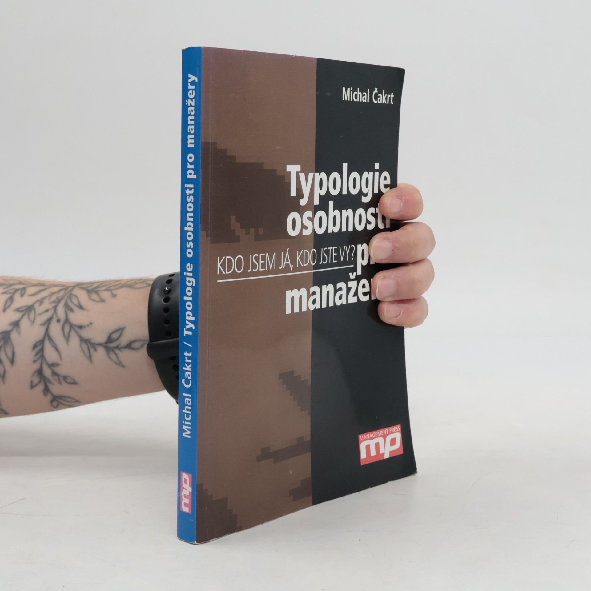 Michal Čakrt Typologie osobnosti pro manažery. Kdo jsem já, kdo jste vy?