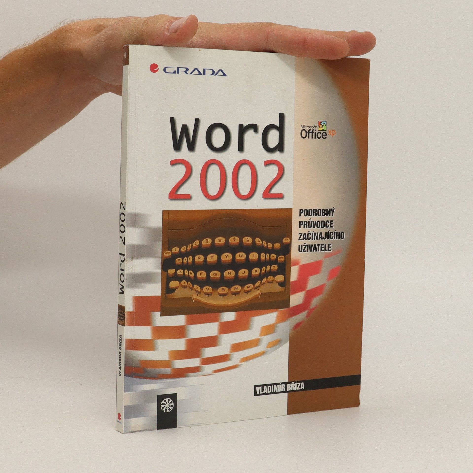 Vladimír Bříza Word 2002 : podrobný průvodce začínajícího uživatele