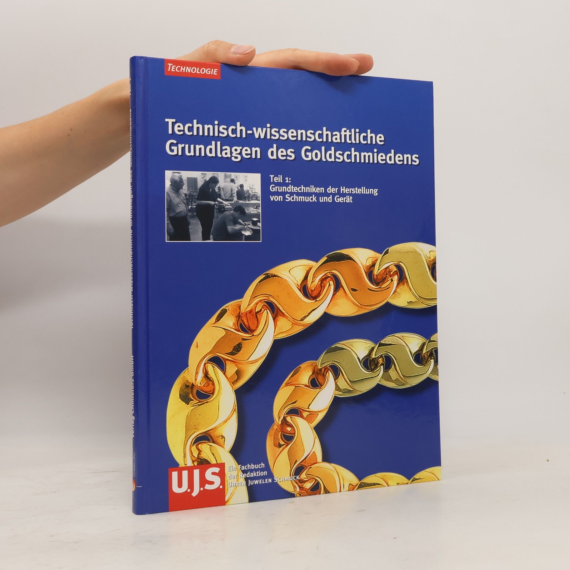 Redaktion Uhren Juwelen Schmuck Technologie - Technisch-wissenschaftliche Grundlagen des Goldschmiedens