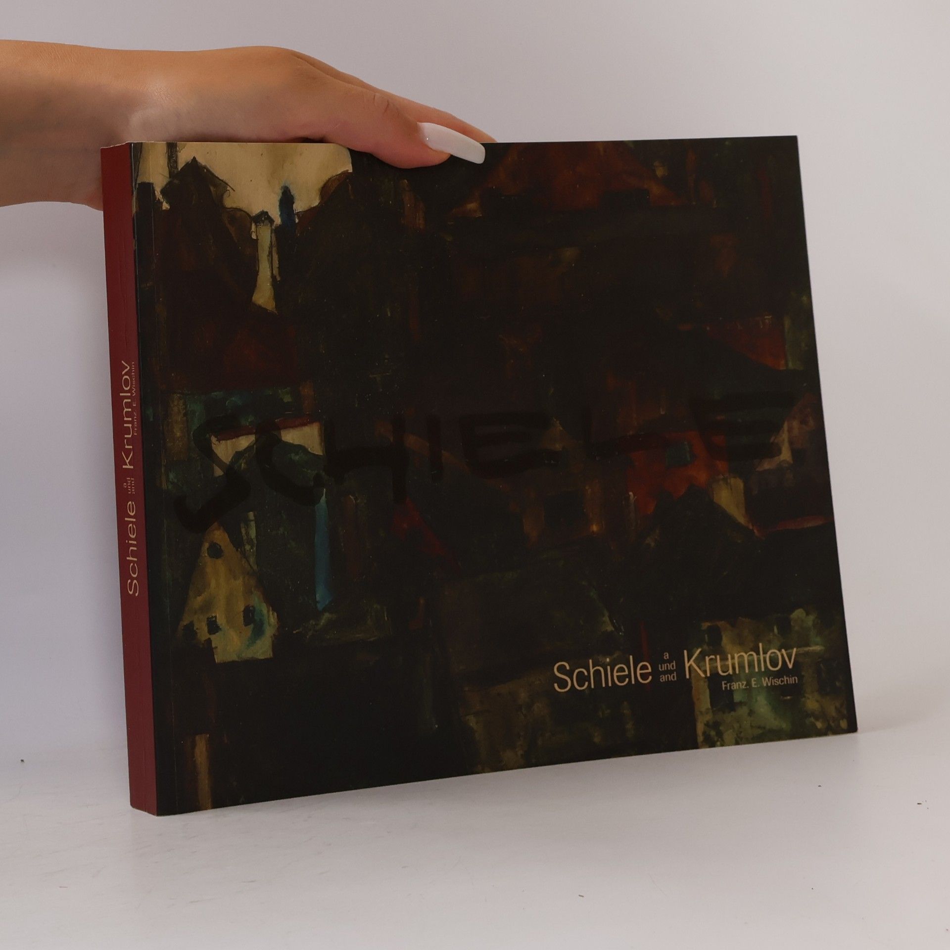 Franz E. Wischin Schiele a Krumlov / Schiele und Krumlov / Schiele and Krumlov
