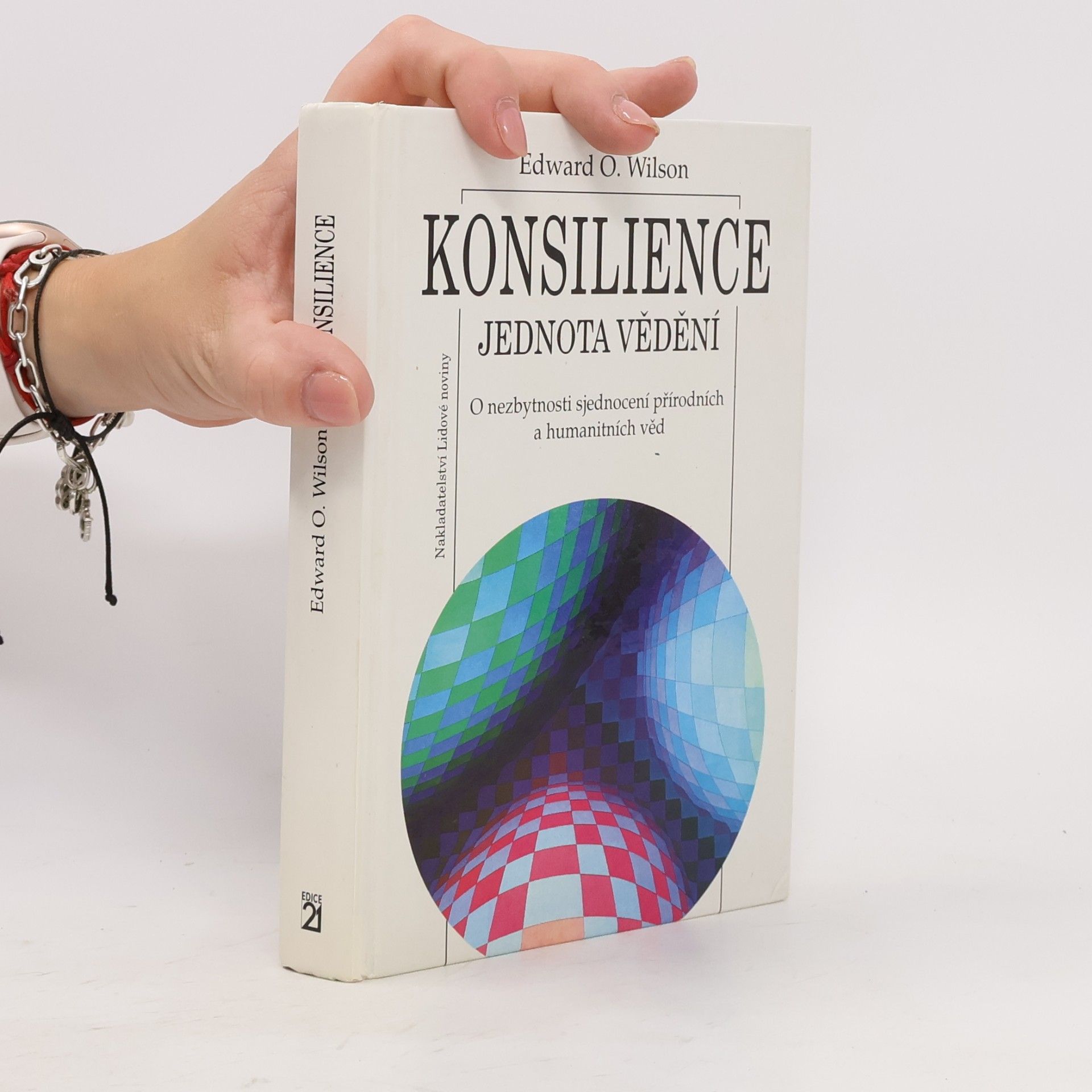 Edward O. Wilson Konsilience. Jednota vědění