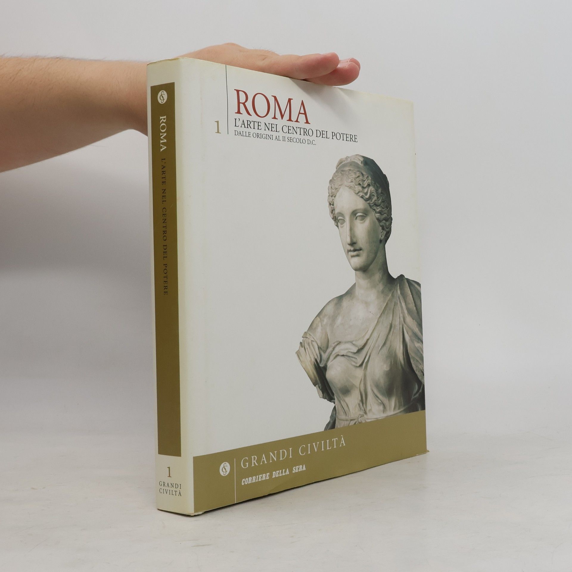 Autorenkollektiv Roma. L'arte nel centro del Potere dalle origini al il secolo d.c. 1