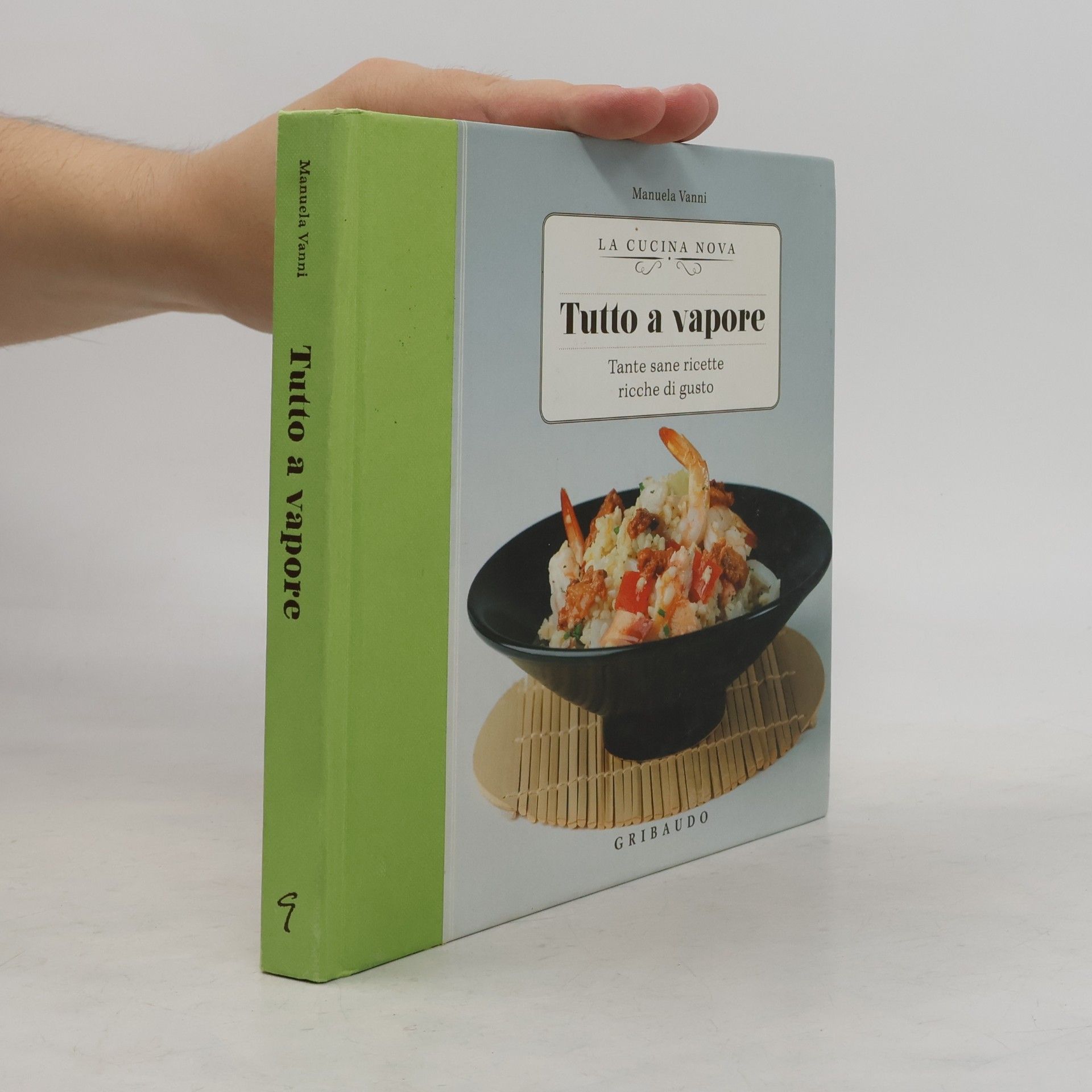 La Cucina Nova: Tutto a vapore. Tante sane ricette ricche di gusto