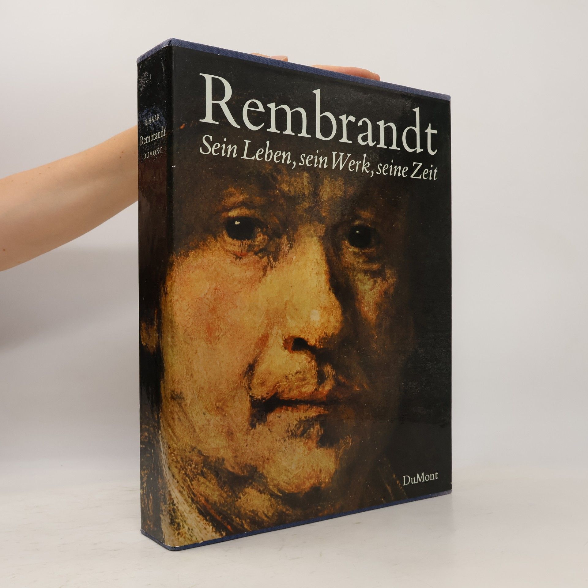 Rembrandt. Sein Leben, sein Werk, seine Zeit