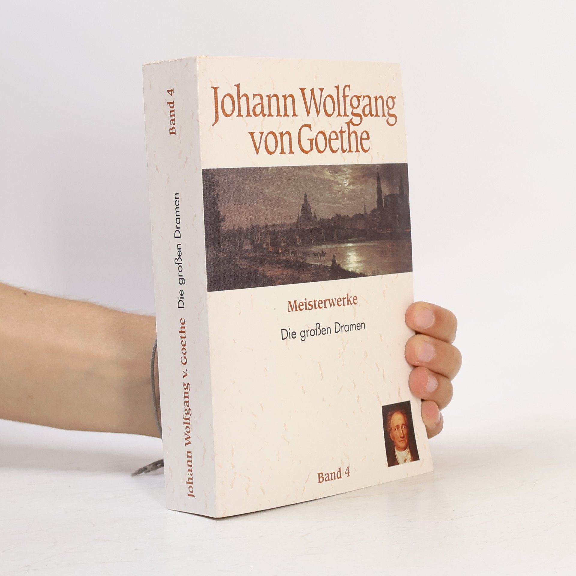 Johann Wolfgang von Goethe Meisterwerke 4. Die großen Dramen