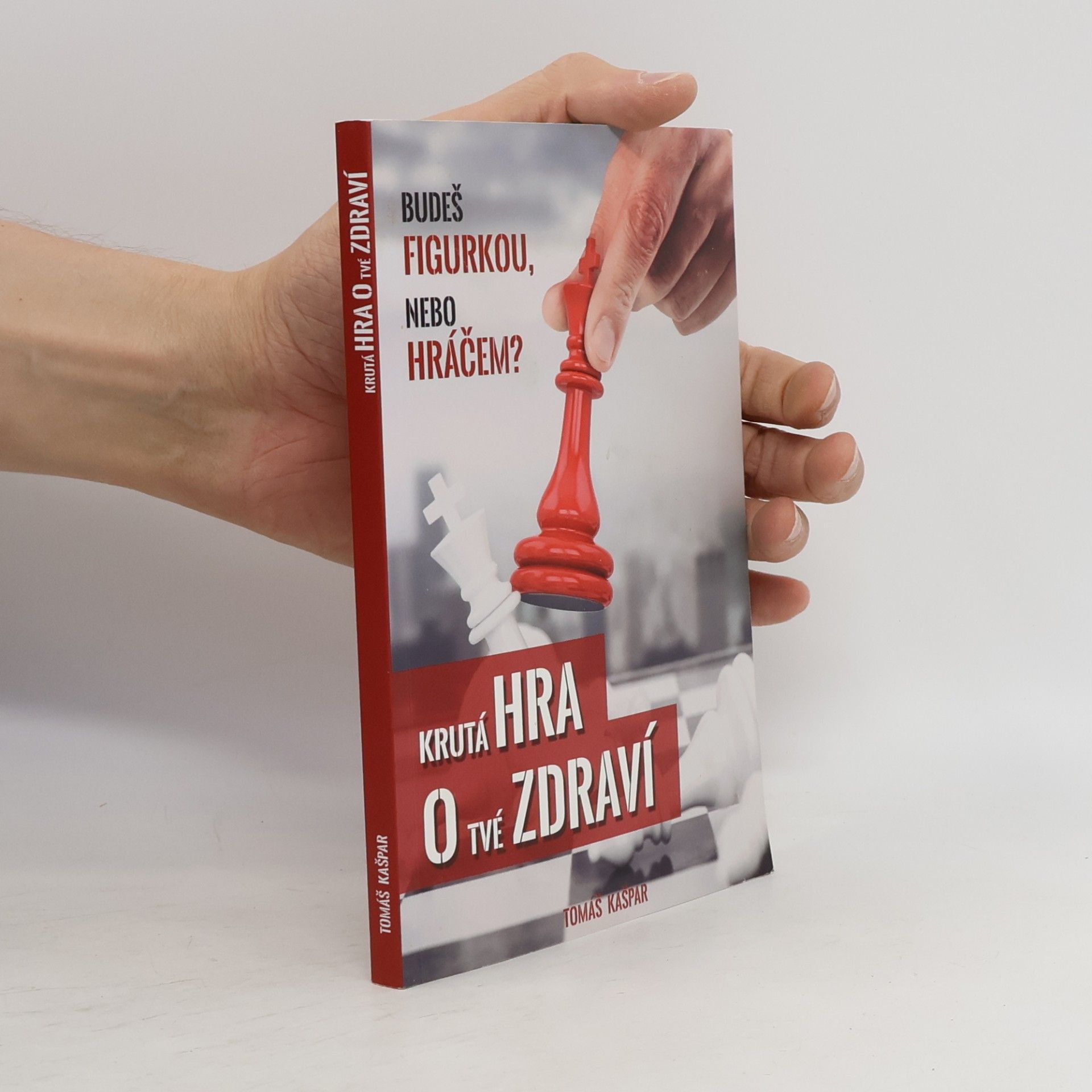 Tomáš Kašpar Krutá hra o tvé zdraví. Budeš figurkou, nebo hráčem?