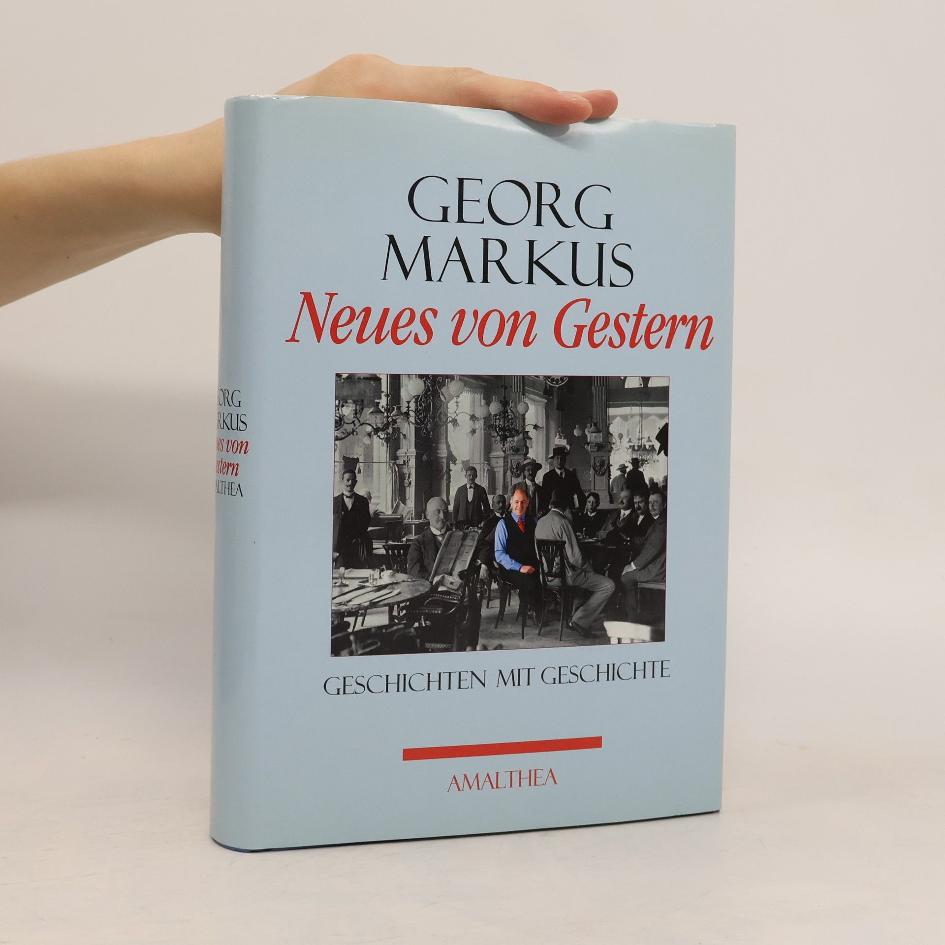 Georg Markus Neues von Gestern : Geschichten mit Geschichte