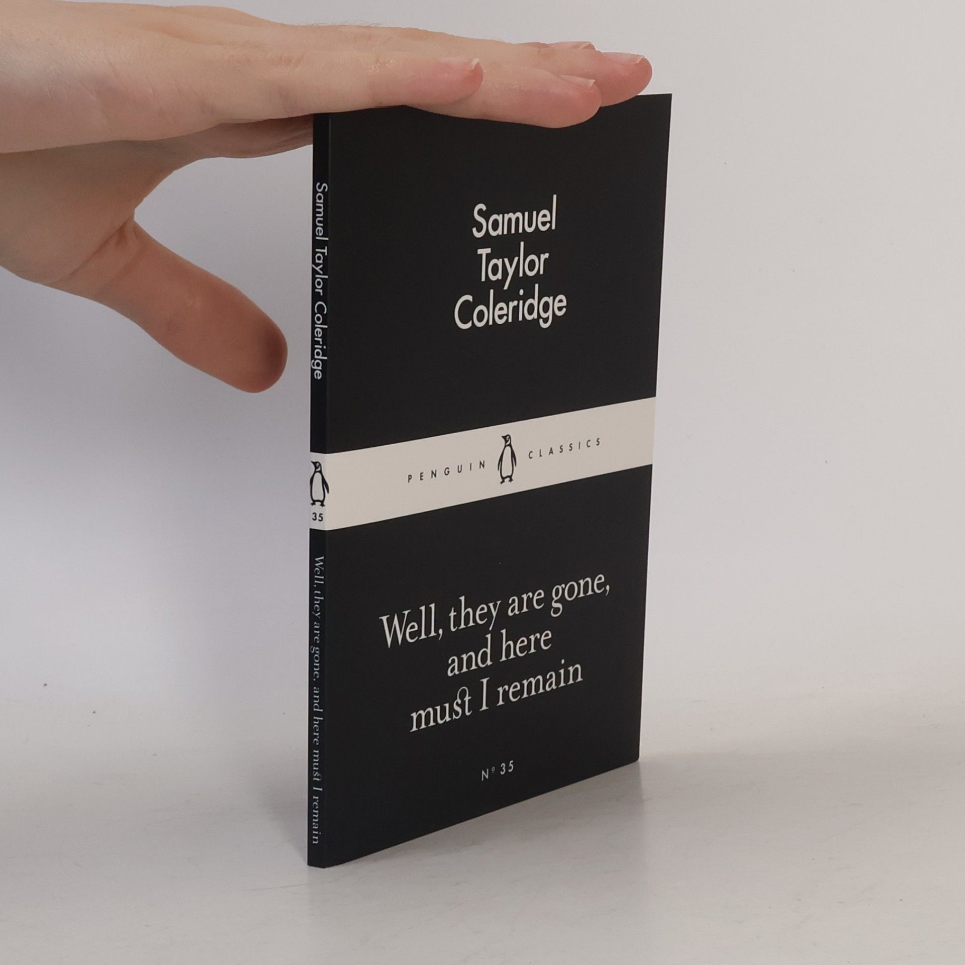 Samuel Taylor Coleridge Well, they are gone, and here must I remain