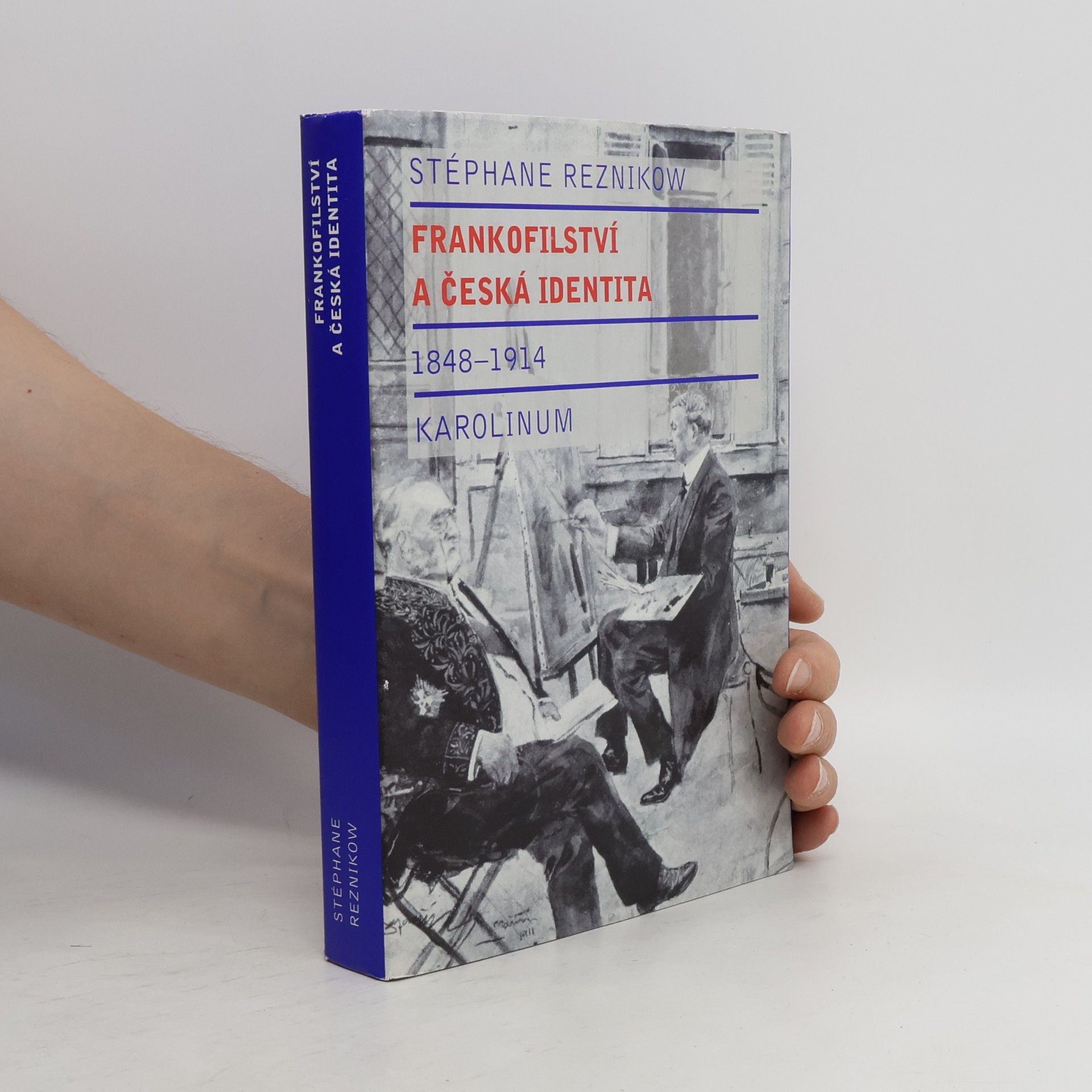 Stéphane Reznikow Frankofilství a česká identita (1848-1914)