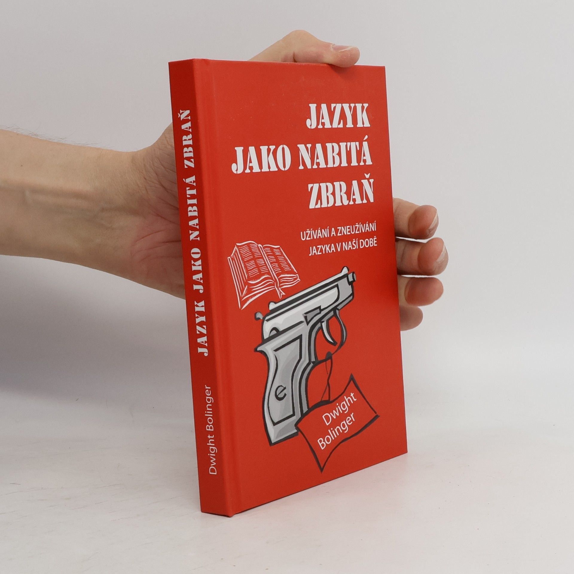 Dwight Le Merton Bolinger Jazyk jako nabitá zbraň: užívání a zneužívání jazyka v naší době