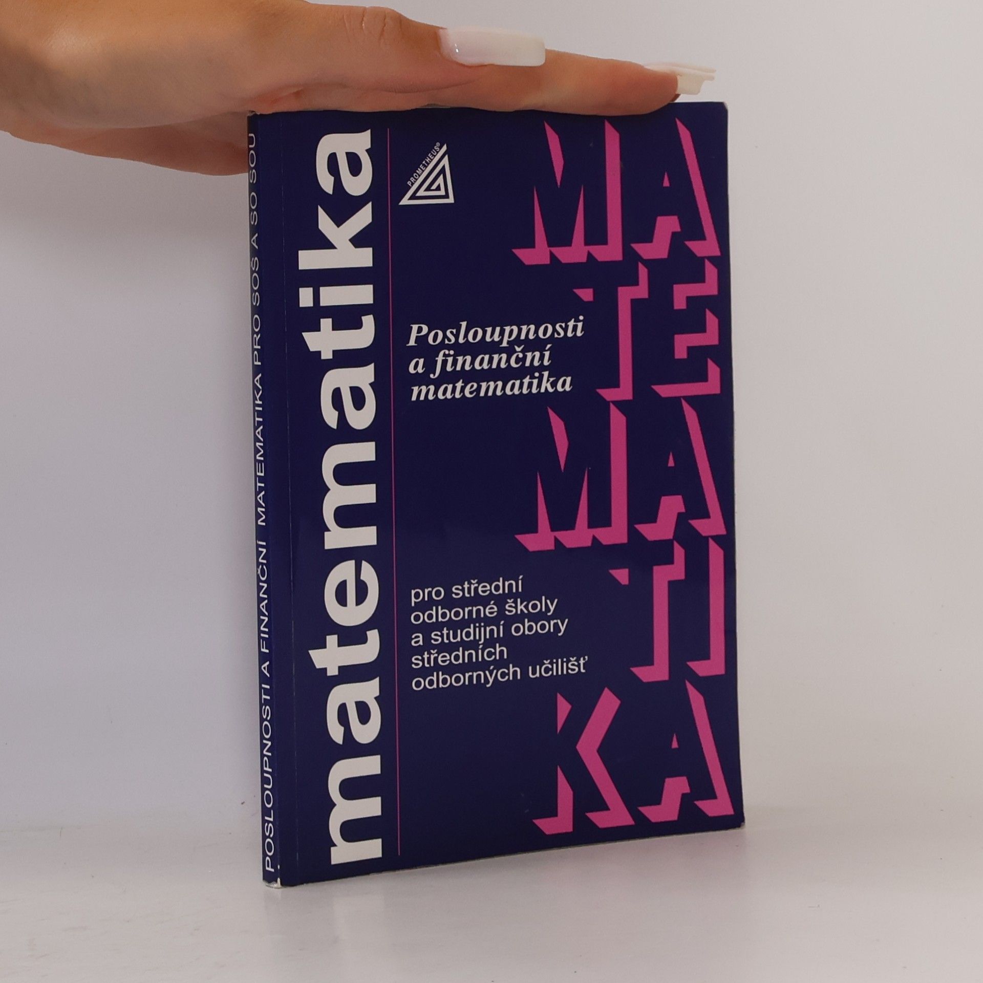 Oldřich Odvárko Matematika pro střední odborné školy a studijní obory středních odborných učilišť. Posloupnosti a finanční matematika