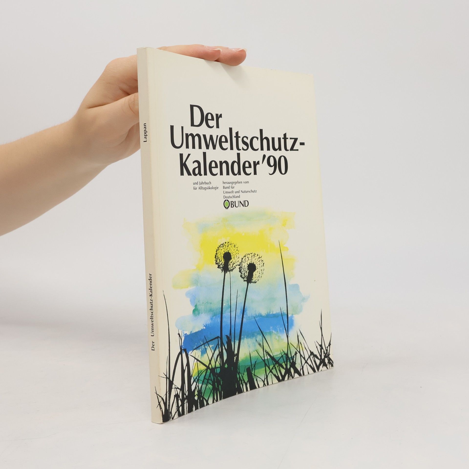 Der Umweltschutz- Kalender '90 (6272 240). Und Jahrbuch für Alltagsökologie