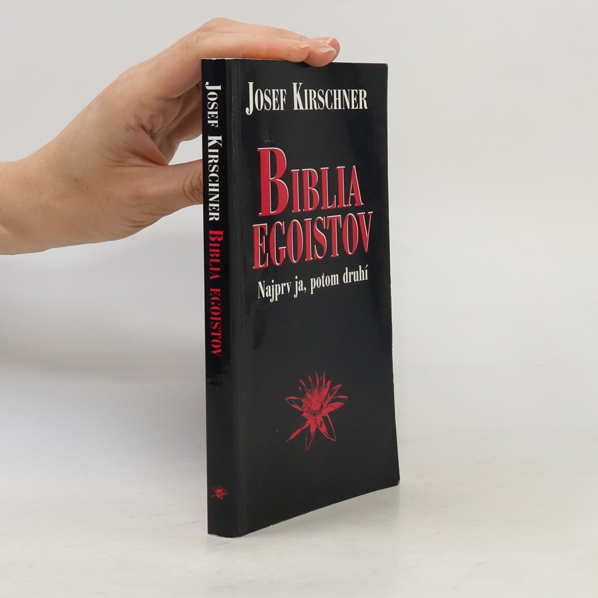 Josef Kirschner Biblia egoistov - Najprv ja, potom tí druhí