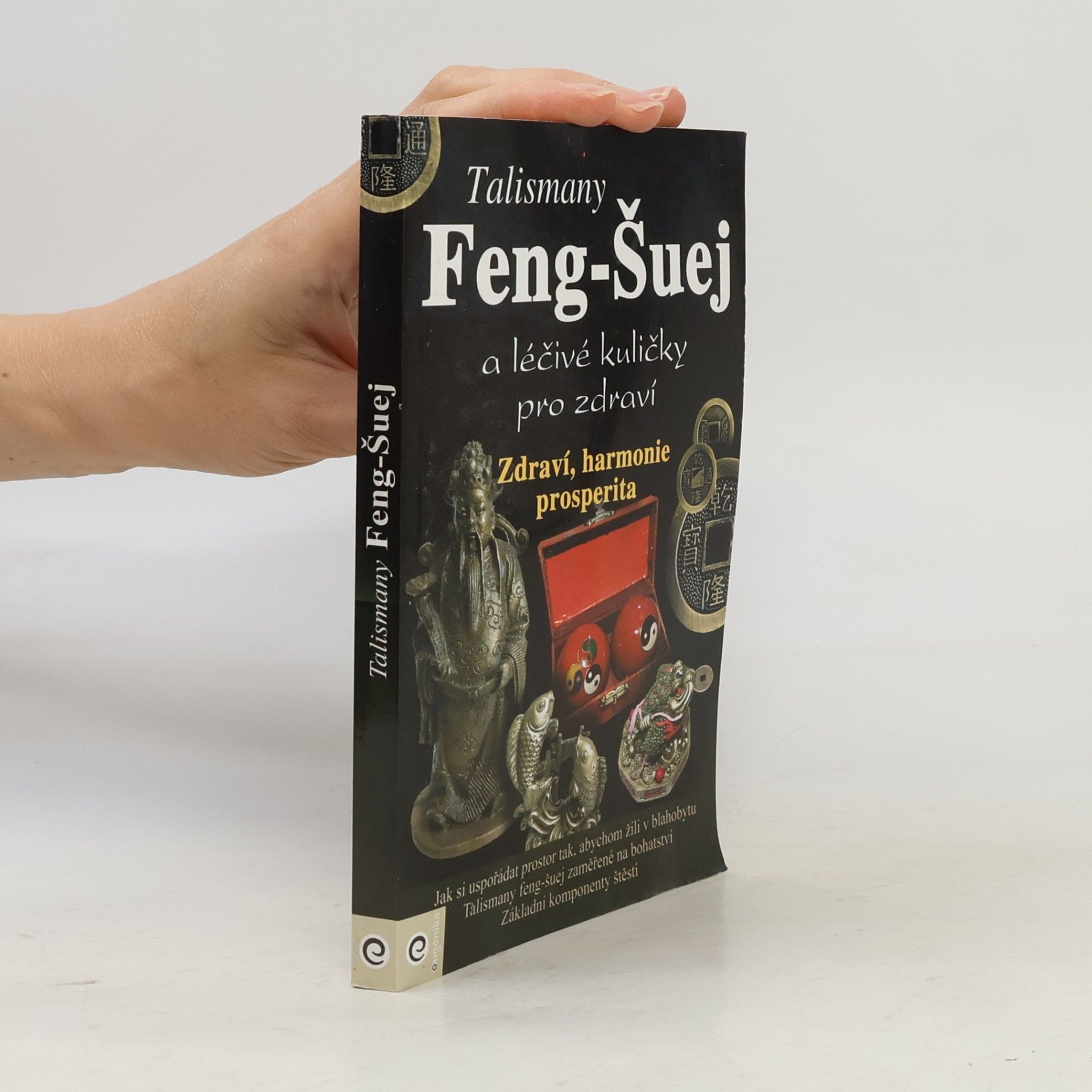 Kolektiv autorů Feng-Šuej : talismany a léčivé kuličky pro zdraví