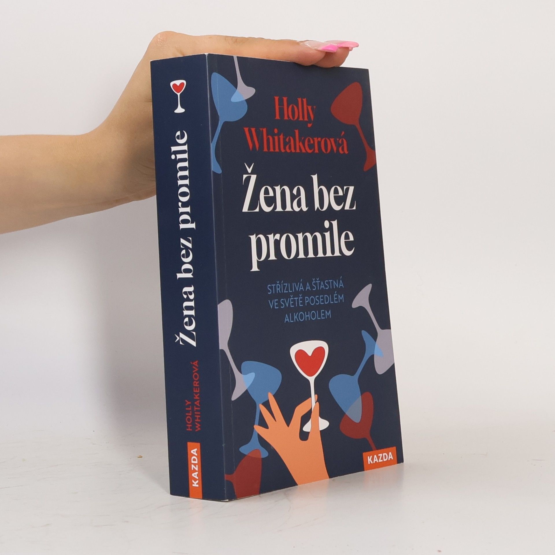 Holly Whitaker Žena bez promile: Střízlivá a šťastná ve světě posedlém alkoholem