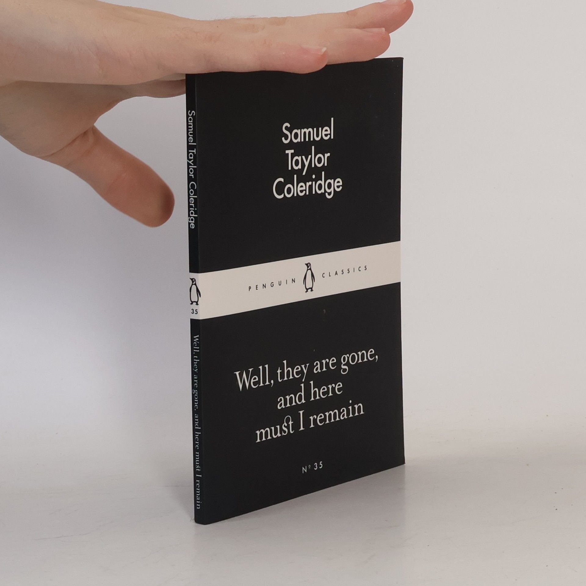 Samuel Taylor Coleridge Well, they are gone, and here must I remain