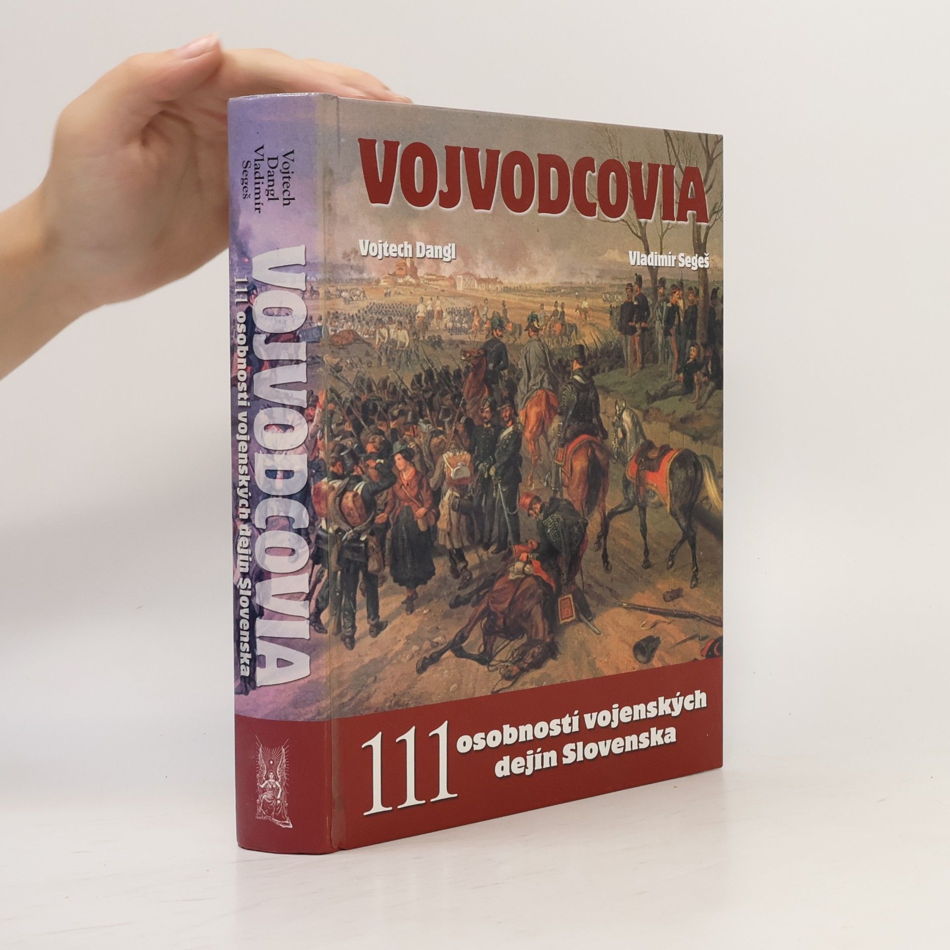 Vladimír Segeš Vojvodcovia. 111 osobností vojenských dejín Slovenska