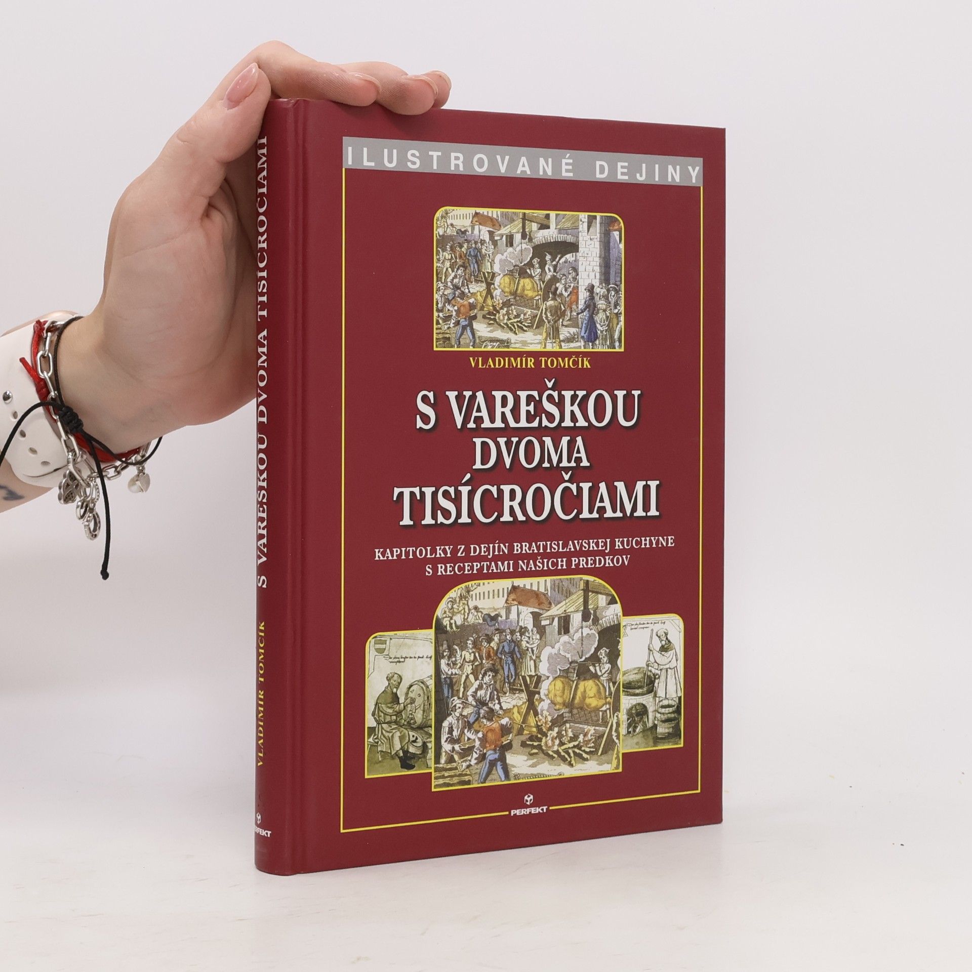 Vladimír Tomčík S vareškou dvoma tisícročiami : kapitolky z dejín bratislavskej kuchyne s receptami našich predkov
