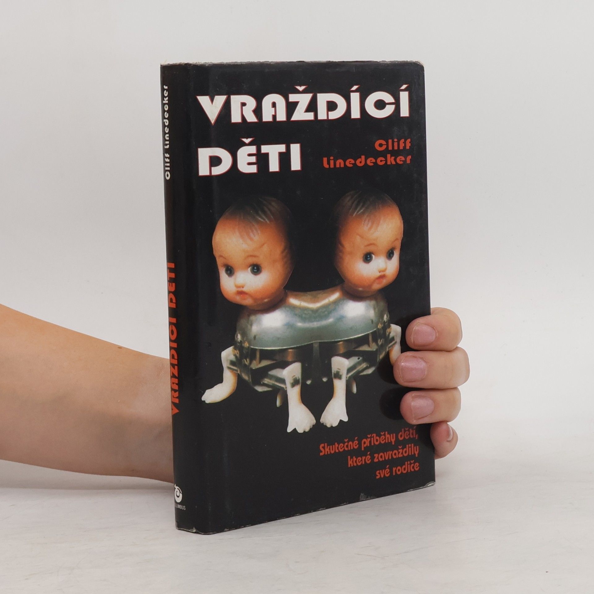Cliff Linedecker Vraždící děti. Skutečné příběhy dětí, které zavraždily své rodiče