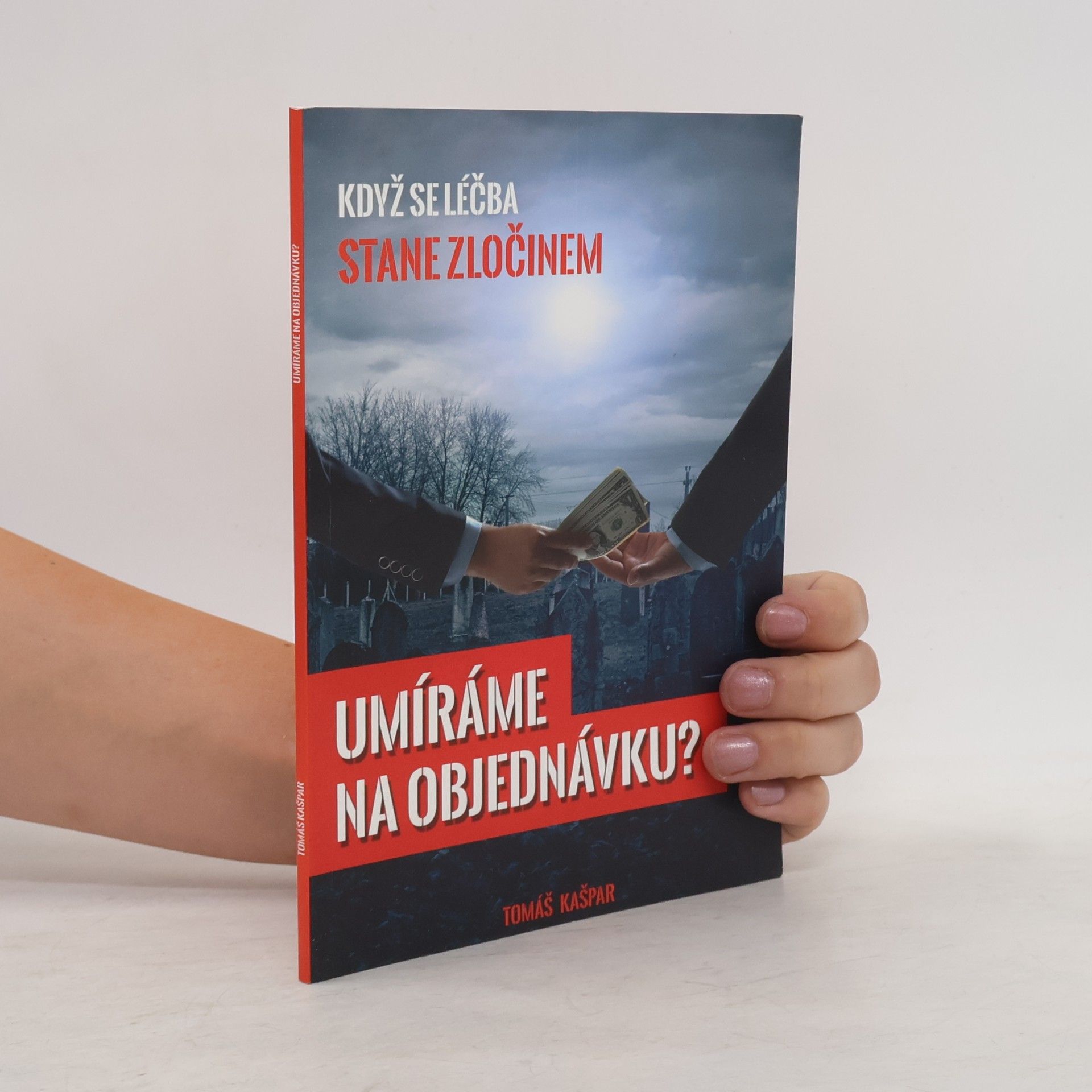 Tomáš Kašpar Umíráme na objednávku?