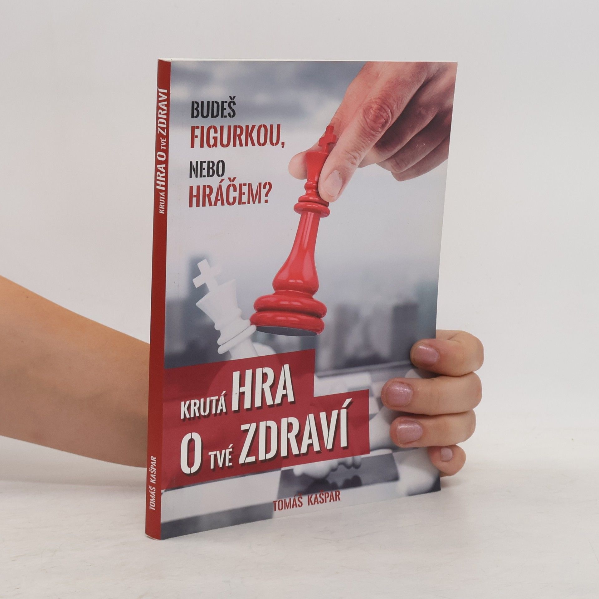 Tomáš Kašpar Krutá hra o tvé zdraví. Budeš figurkou, nebo hráčem?