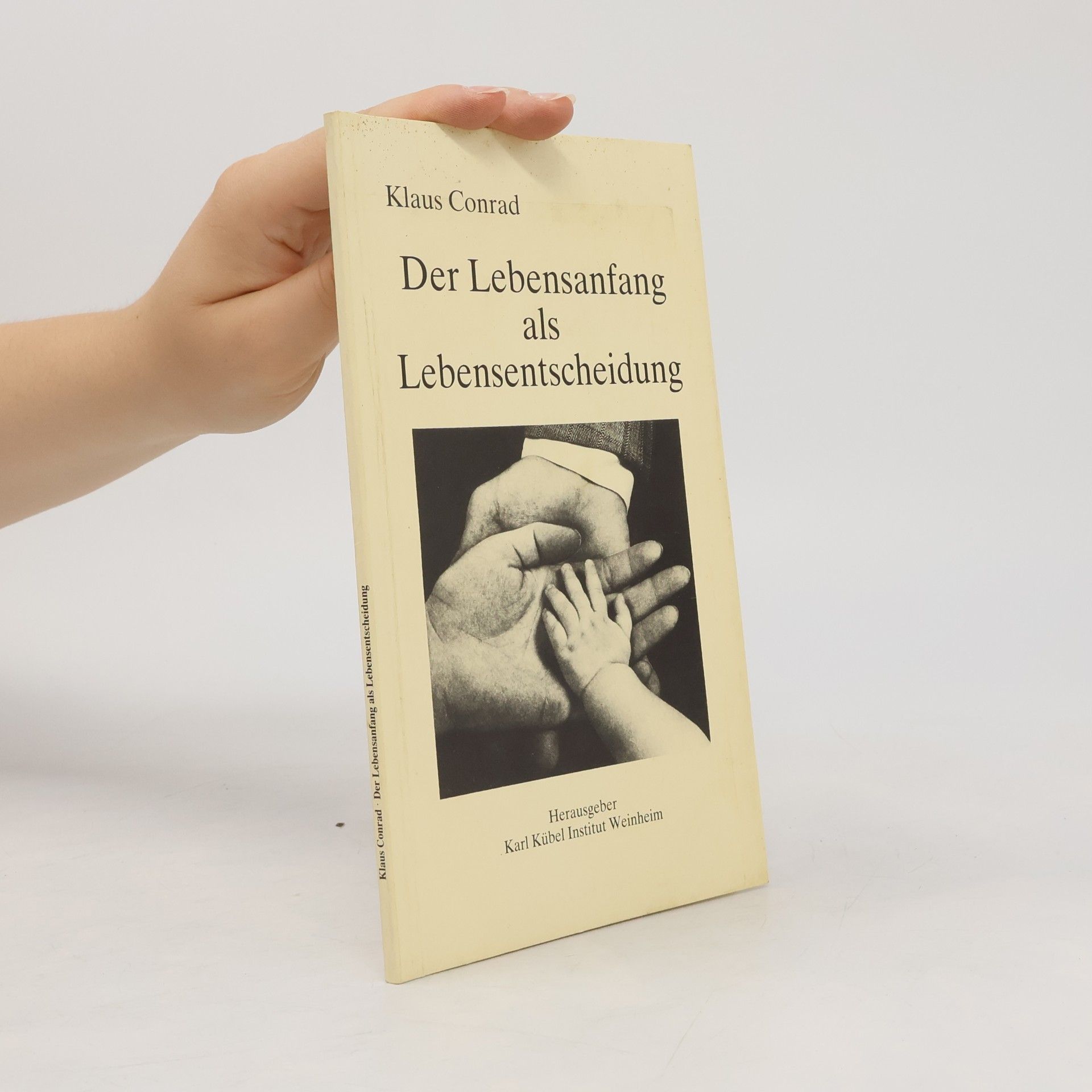 Klaus Conrad Der Lebensanfang als Lebensentscheidung