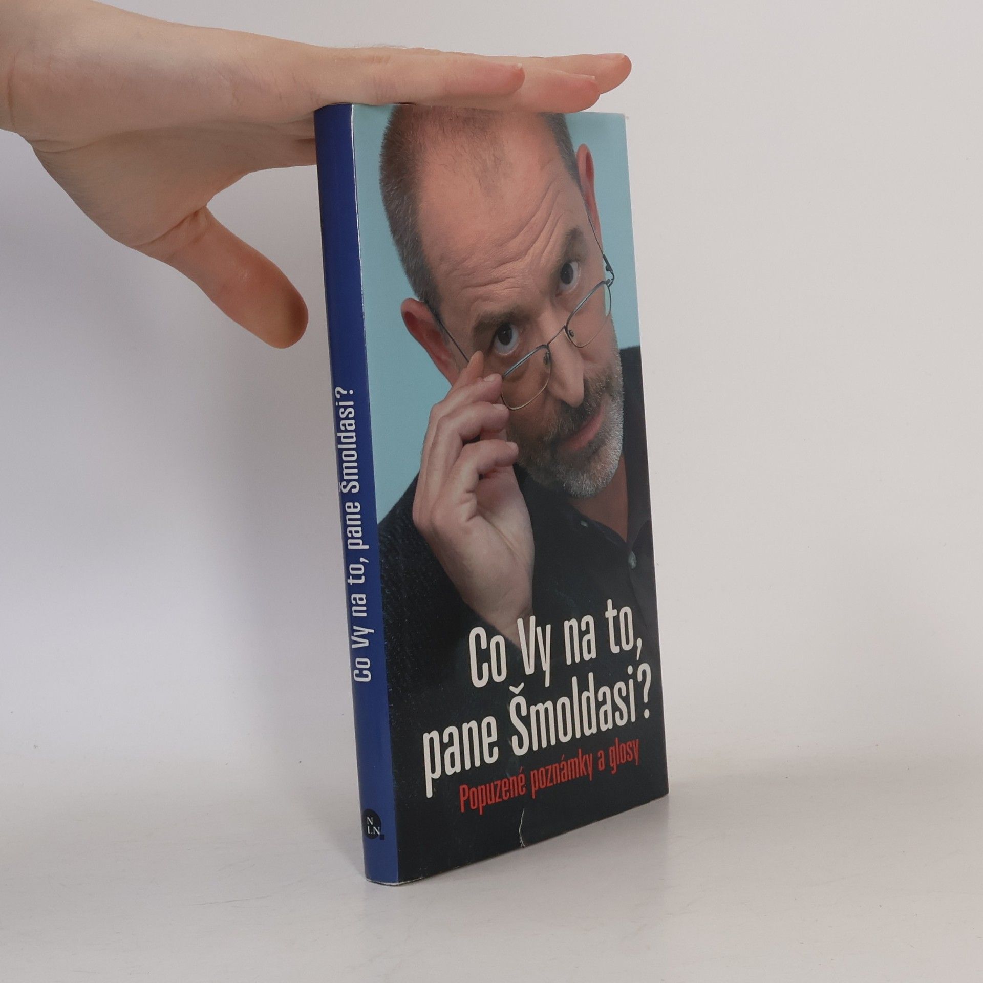 Jiří Slíva Co Vy na to, pane Šmoldasi? Popuzené poznámky a glosy