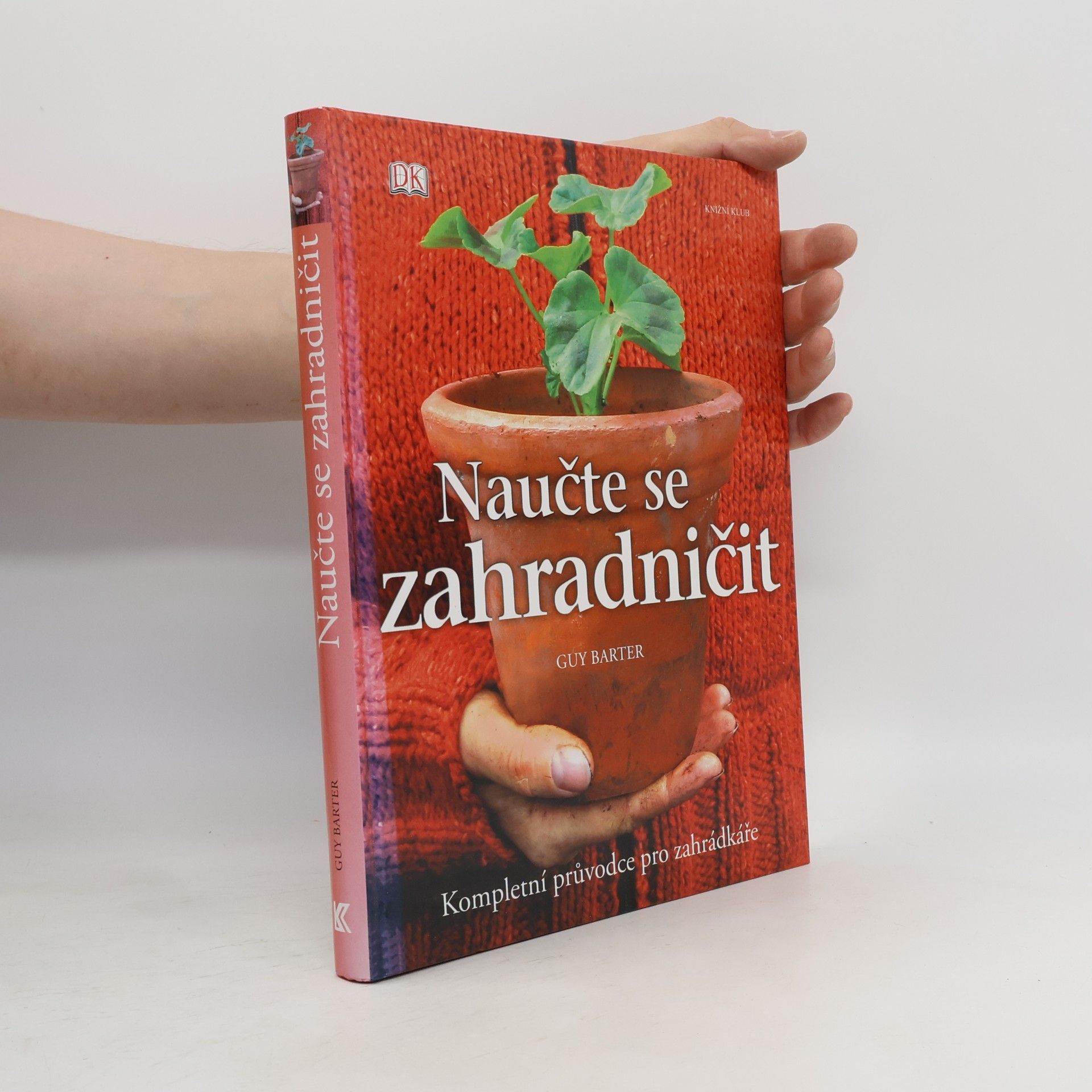 Guy Barter Naučte se zahradničit. Kompletní průvodce pro zahrádkáře