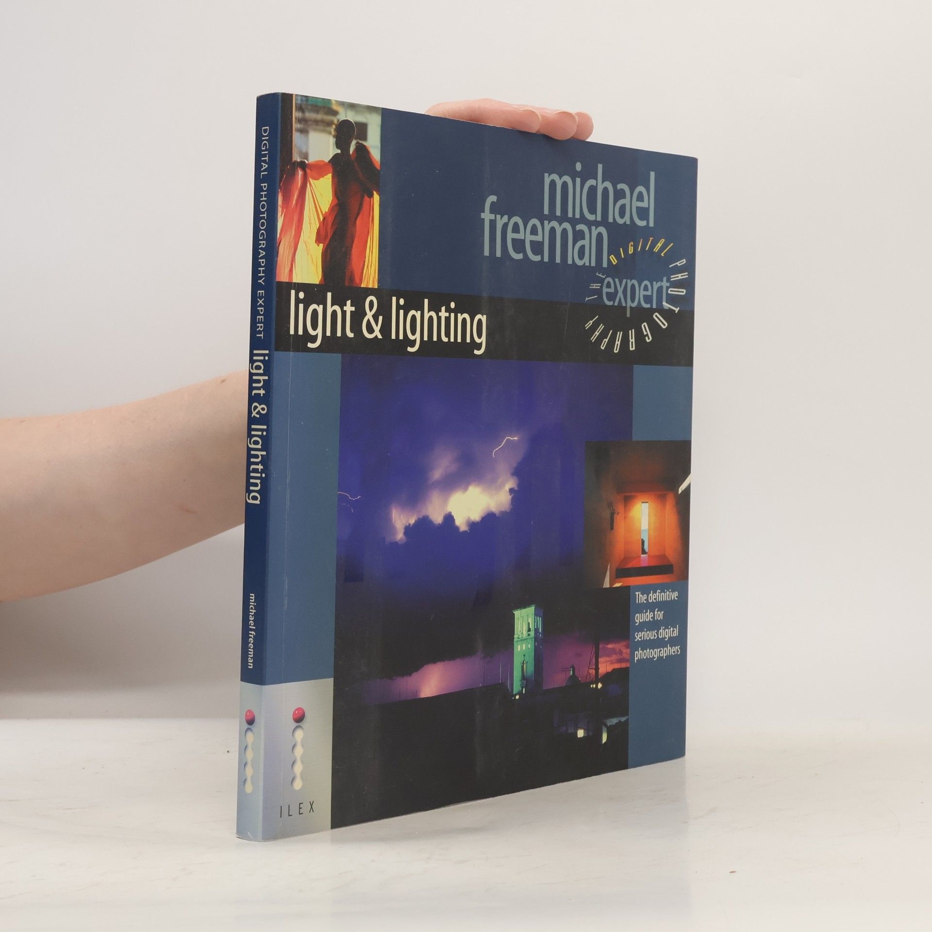 Michael Freeman Digital Photography Expert: Light and Lighting