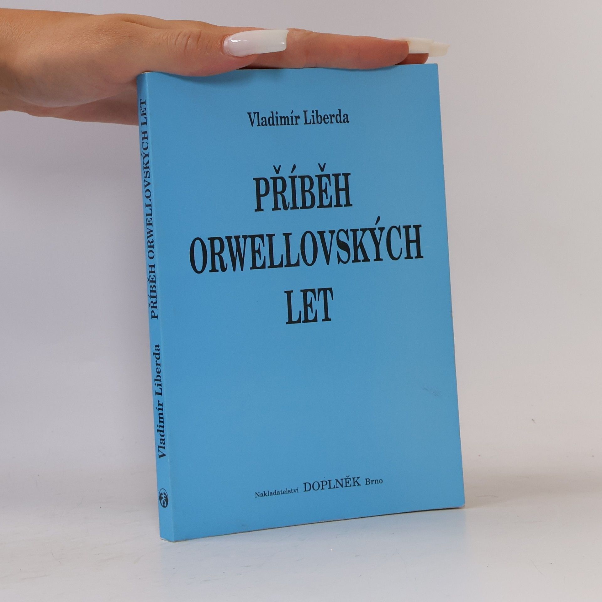 Vladimír Liberda Příběh orwellovských let