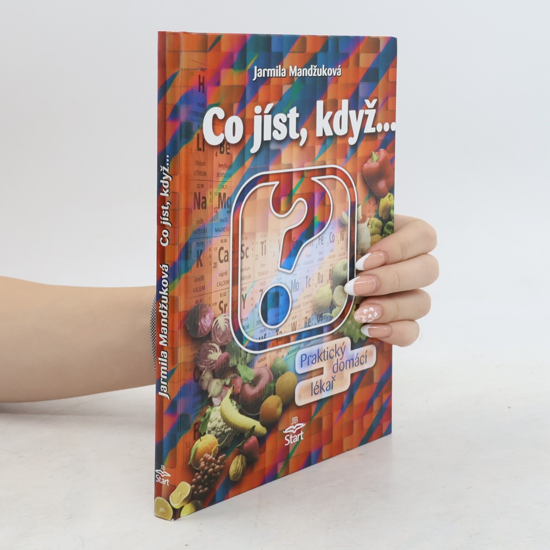 Jarmila Mandžuková Co jíst, když... Praktický domácí lékař