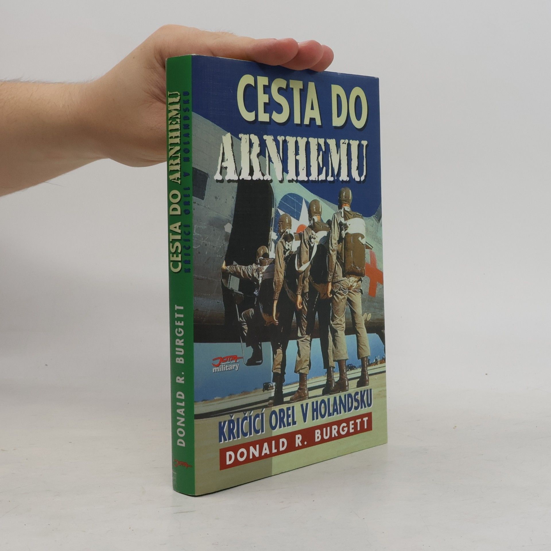 Donald Robert Burgett Cesta do Arnhemu : Křičící orel v Holandsku