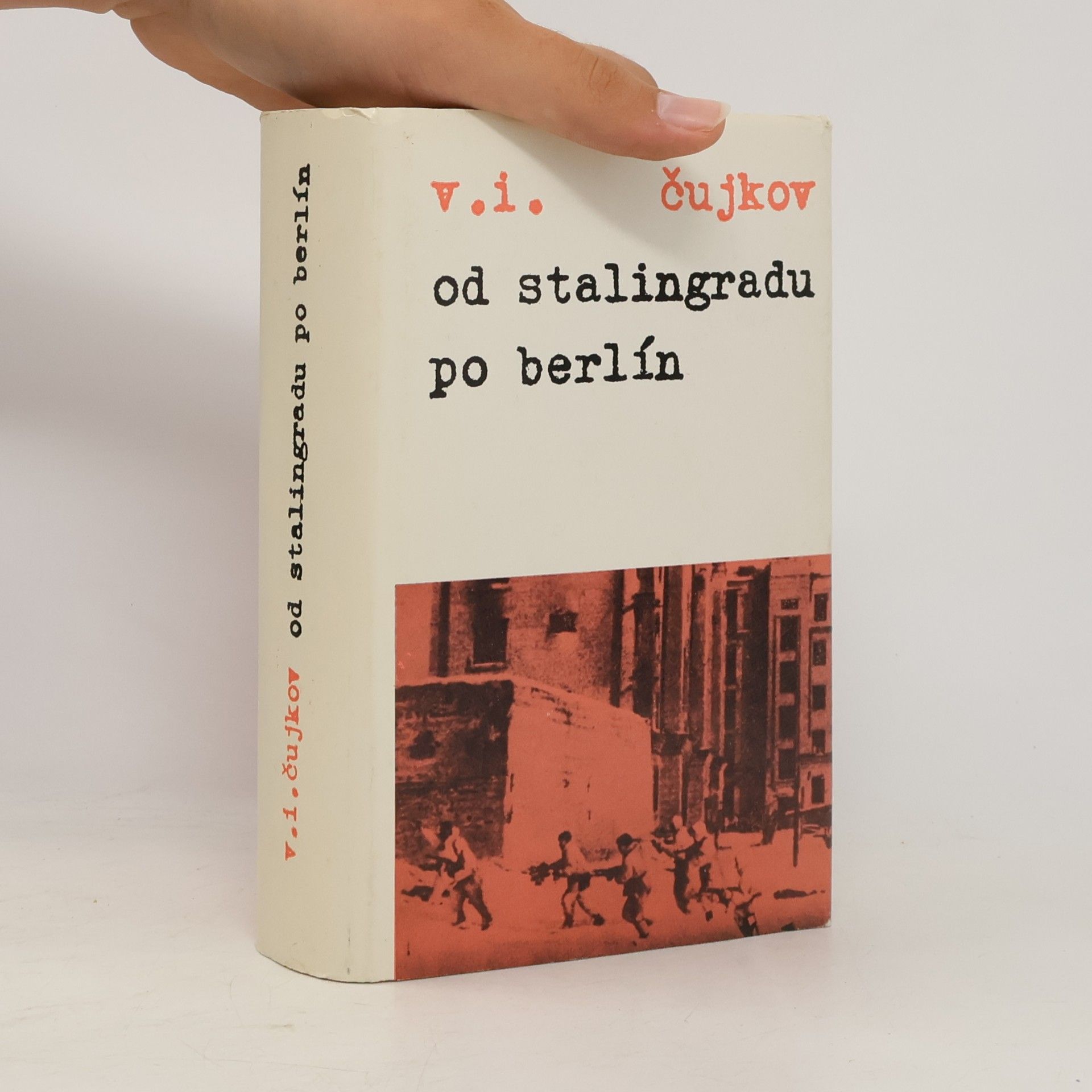 Vasilij Ivanovič Čujkov Od Stalingradu po Berlín