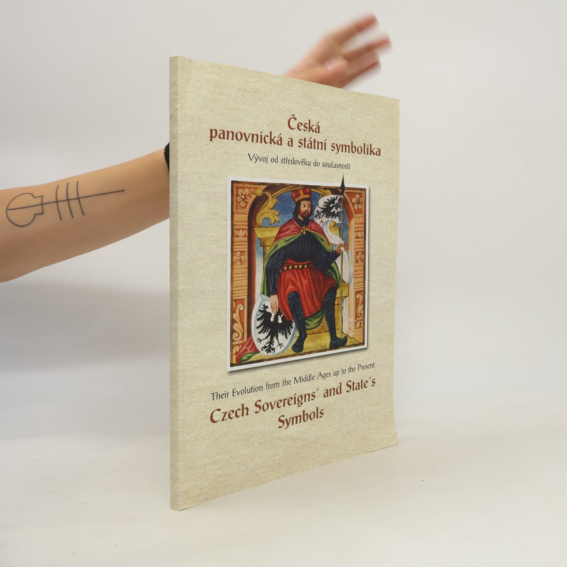 Eva Gregorovic ova Česká panovnická a státní symbolika: Vývoj od středověku do současnosti: Katalog výstavy : 28. září - 31. října 2002 = Czech sovereign's and state's symbols: Their evolution from the middle ages up to the present: Catalogue of the exhibition