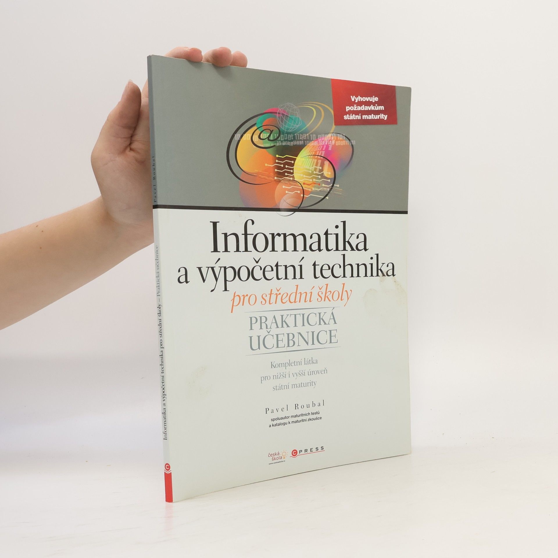 Pavel Roubal Informatika a výpočetní technika pro střední školy. Praktická učebnice