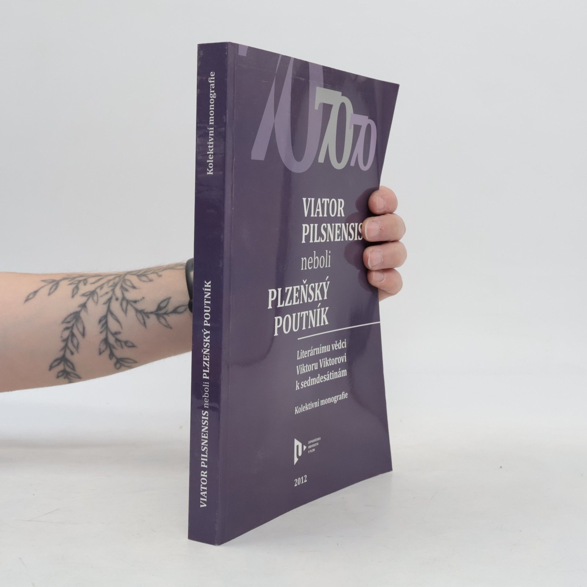 Kolektiv autorů Viator Pilsnensis, neboli, Plzeňský poutník : literárnímu vědci Viktoru Viktorovi k sedmdesátinám