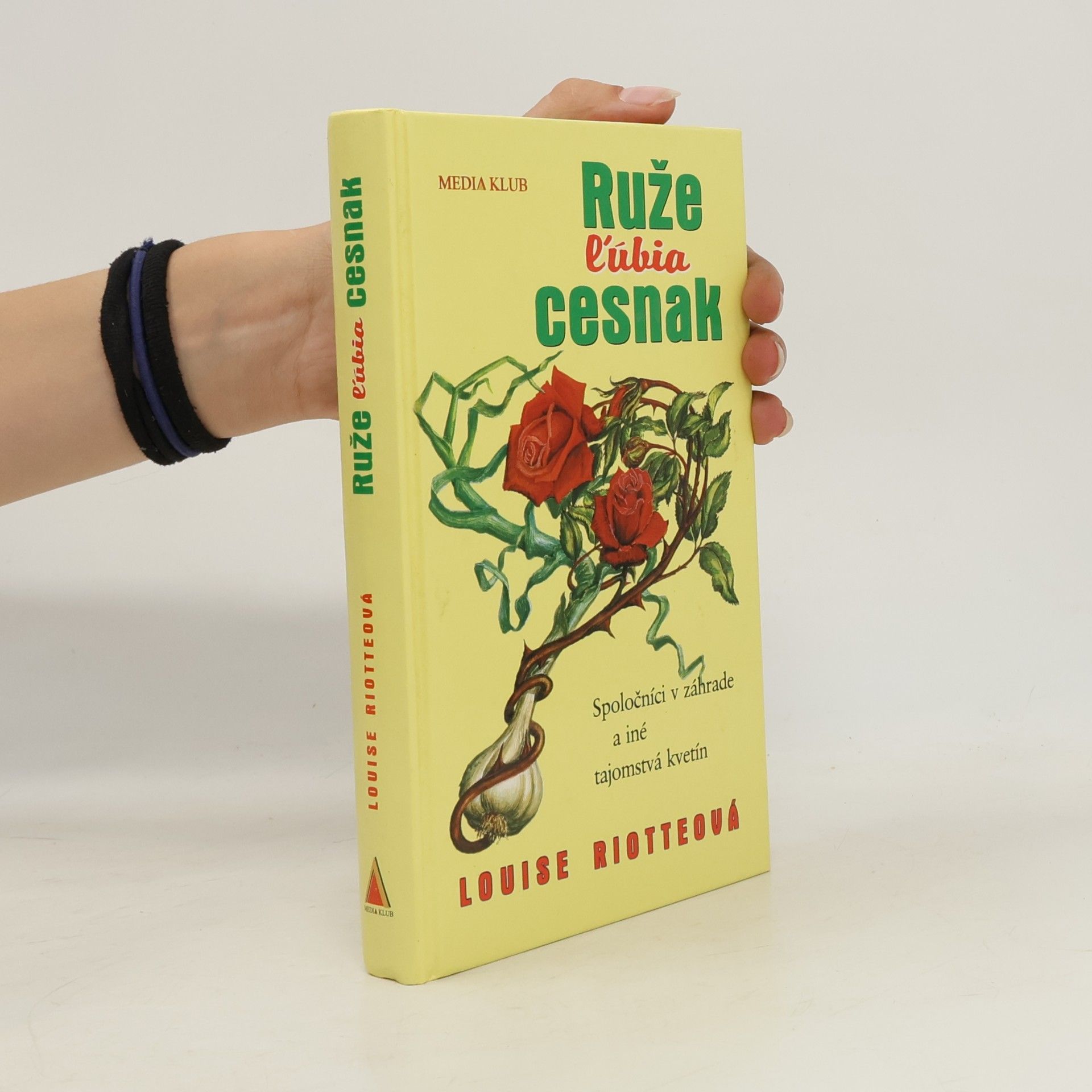Louise Riotte Ruže ľúbia cesnak