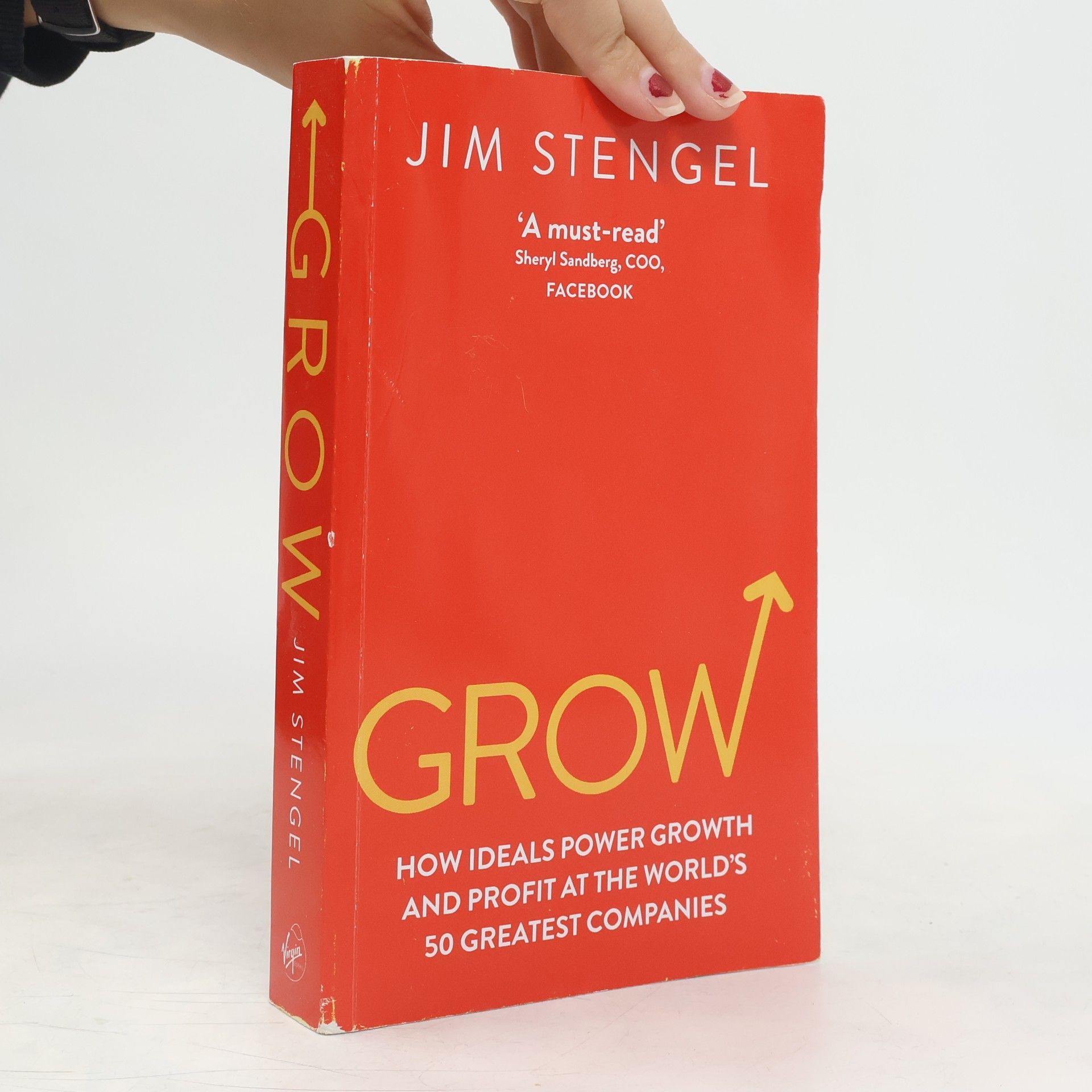 Jim Stengel Grow : how ideals power growth and profit at the world's 50 greatest companies